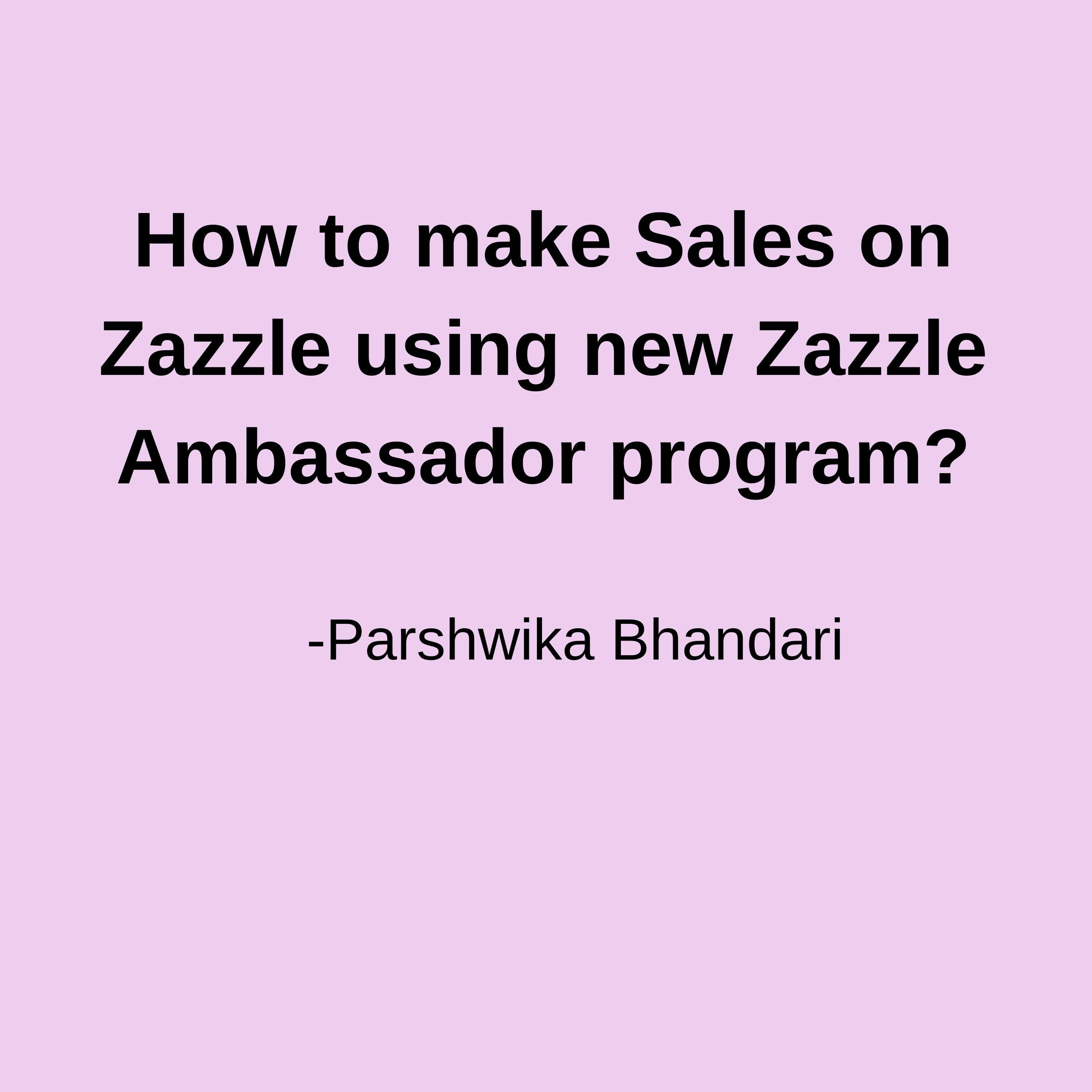 How to make Sales on Zazzle using new Zazzle Ambassador program?