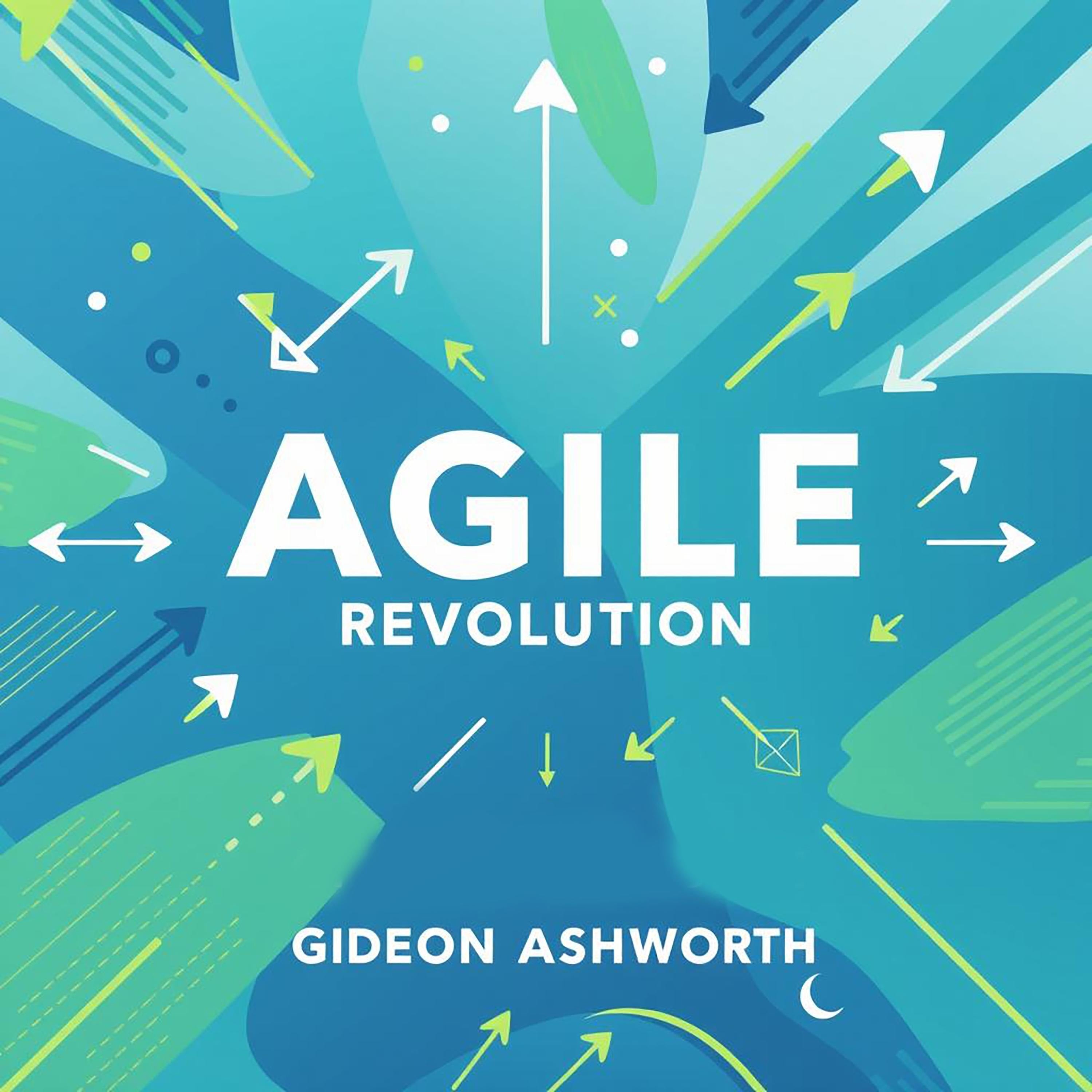 Agile Revolution: Simple Secrets to Success