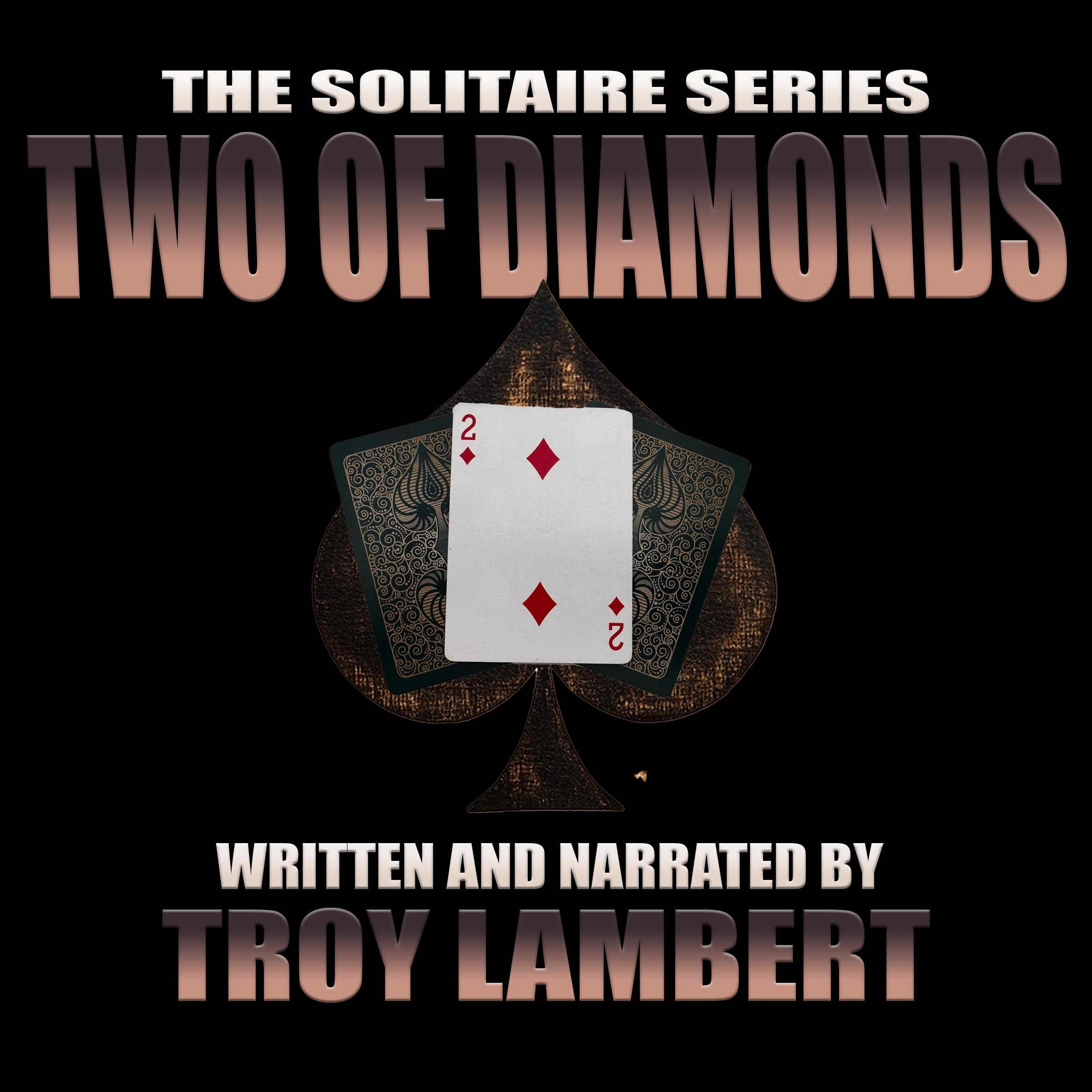 The Solitaire Series Episode 19: The Two of Diamonds