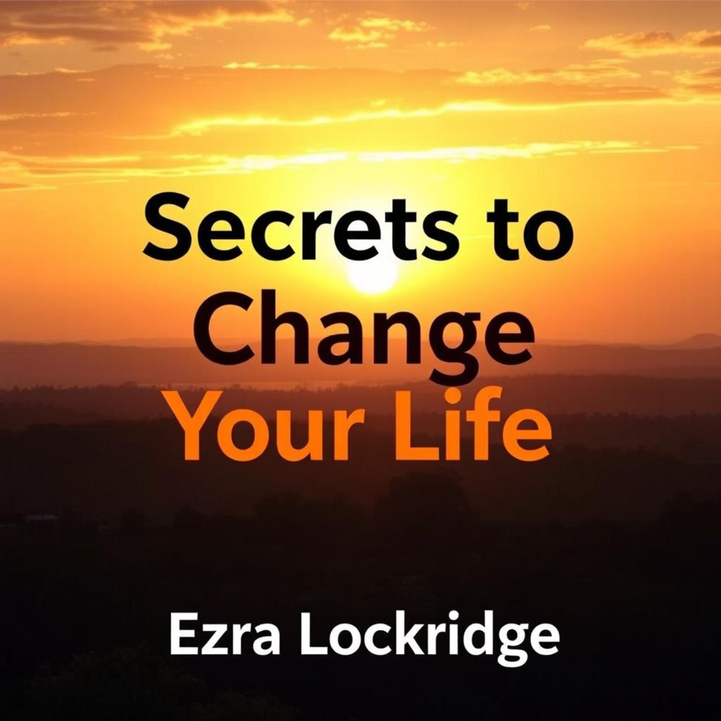 Secrets to Change Your Life