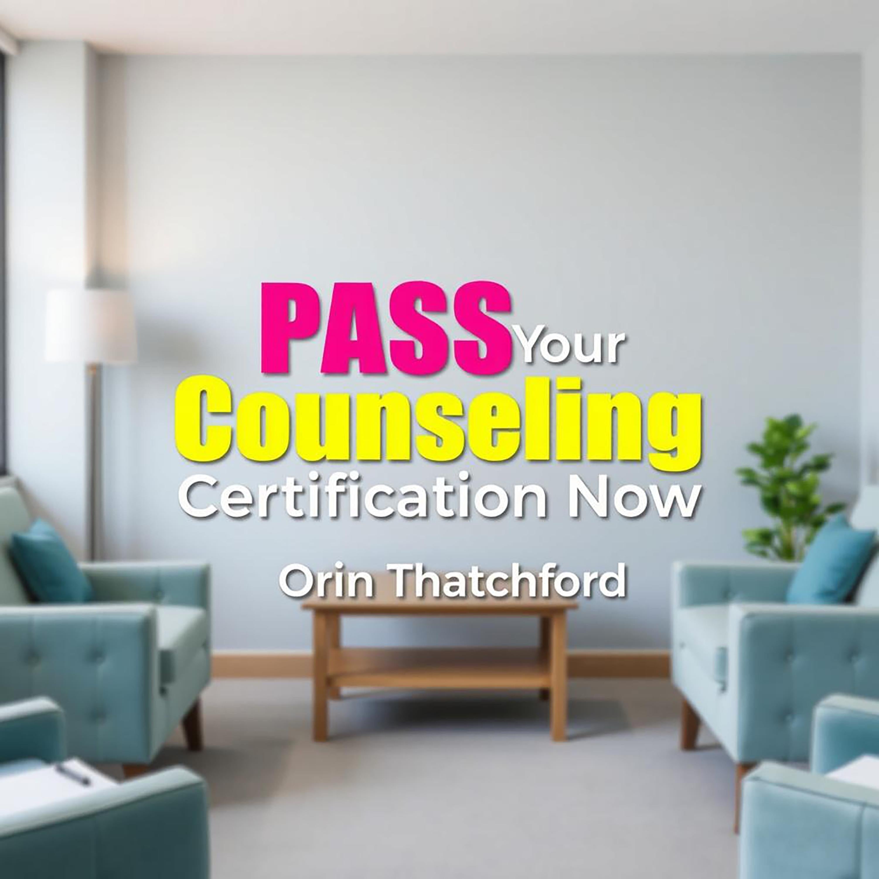 PASS Your Counseling Certification Now