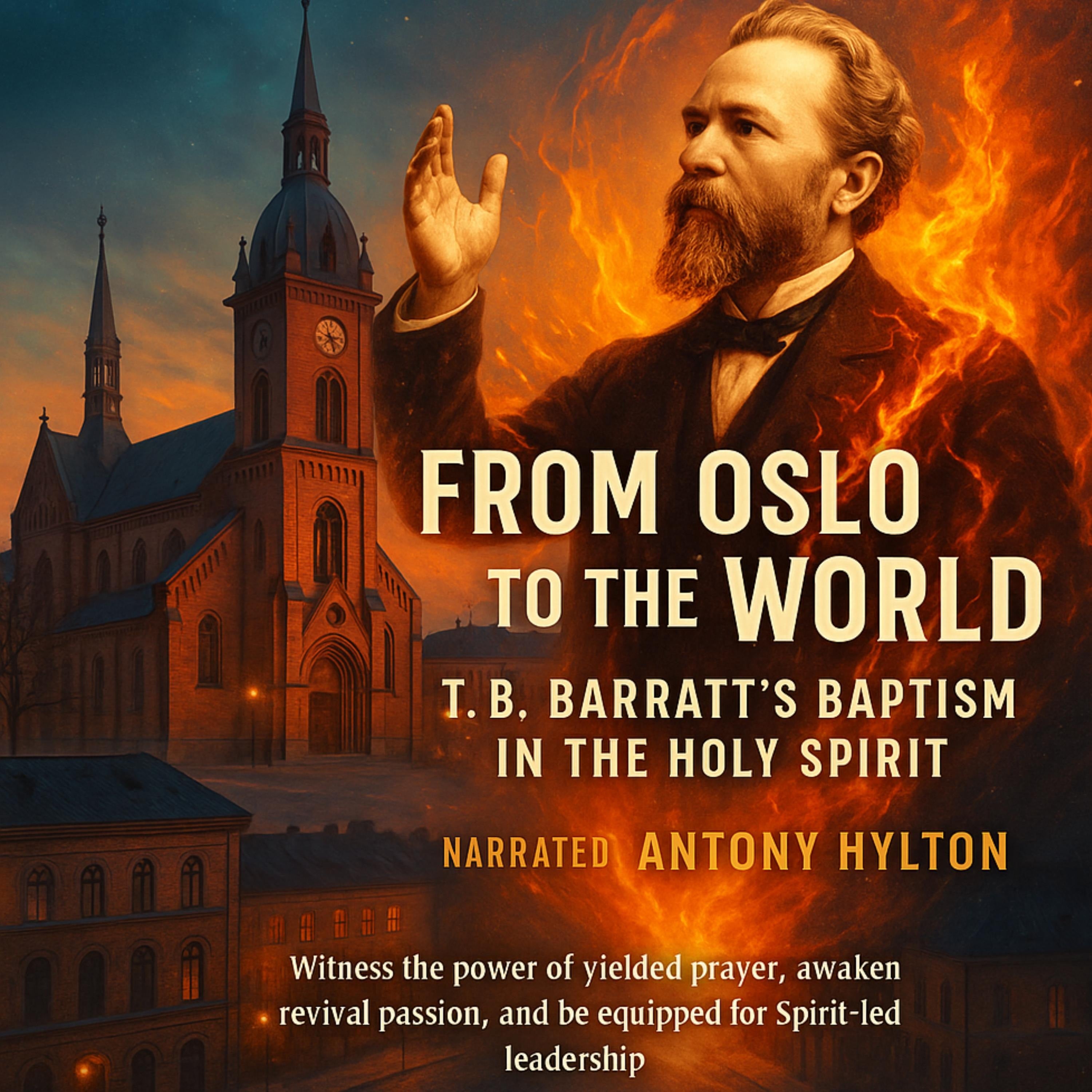From Oslo to the World: T.B. Barratt’s Baptism in the Holy Spirit