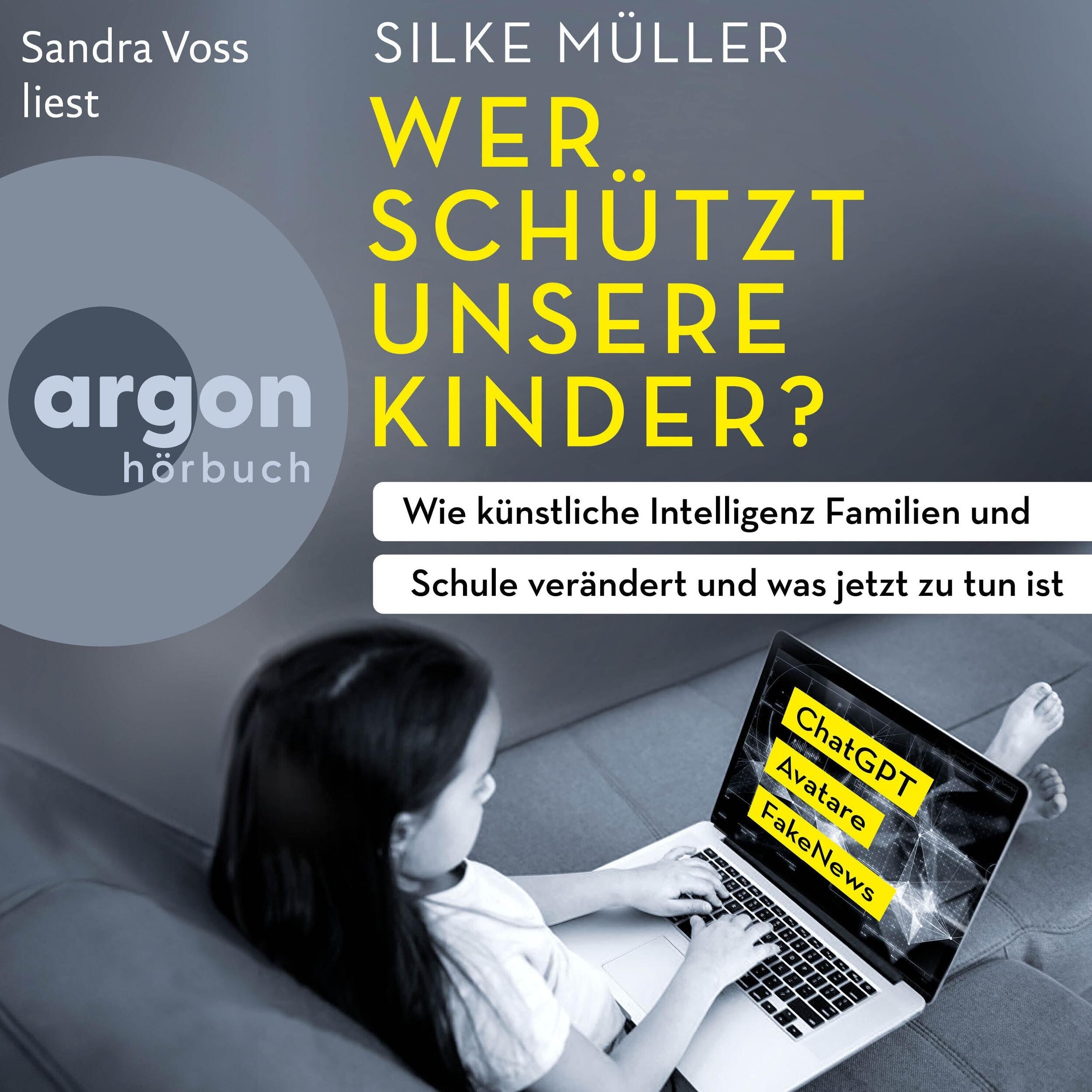 Wer schützt unsere Kinder? - Wie künstliche Intelligenz Familien und Schule verändert und was jetzt zu tun ist (Ungekürzte Lesung)