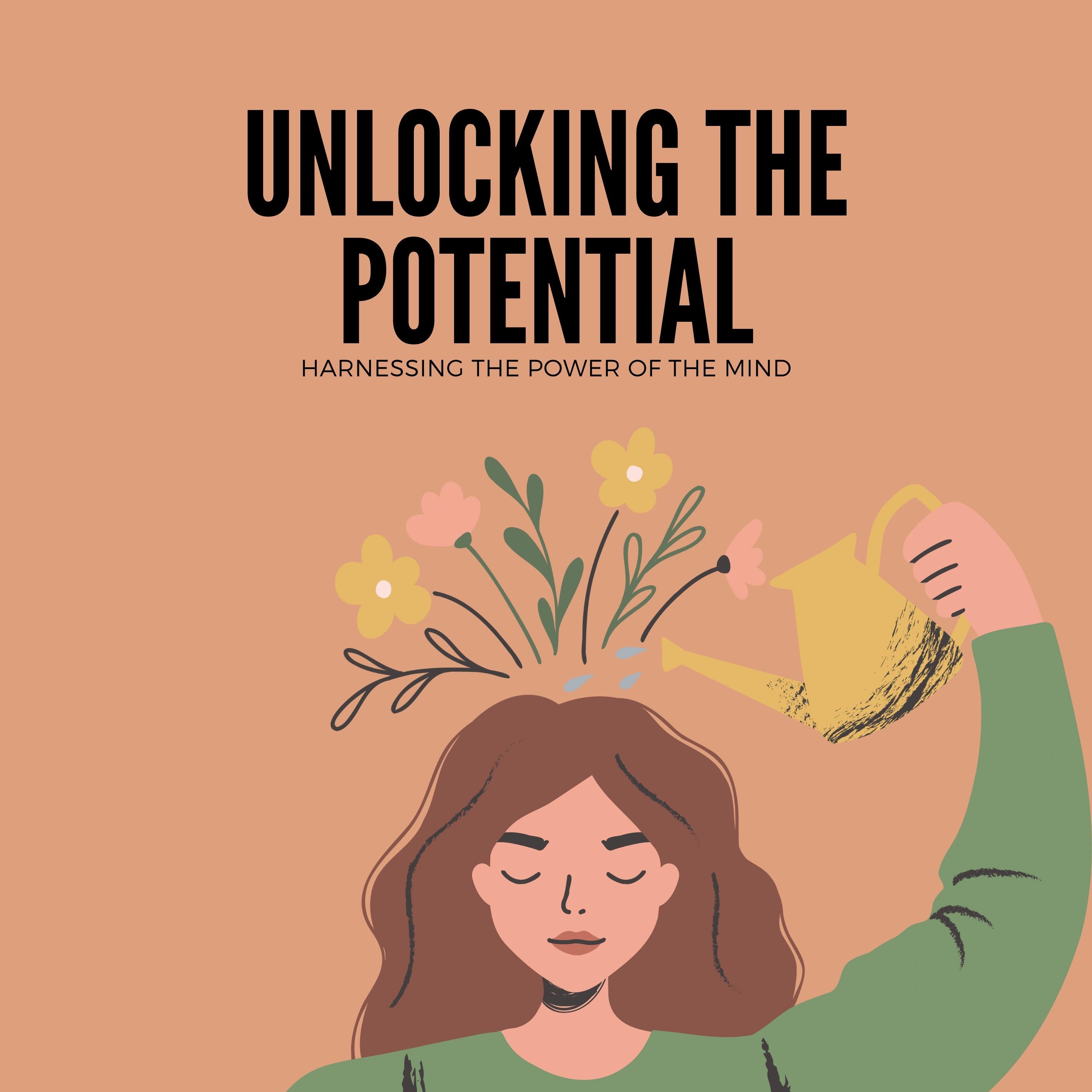 Unlocking the Potential: Harnessing The Power of the Mind
