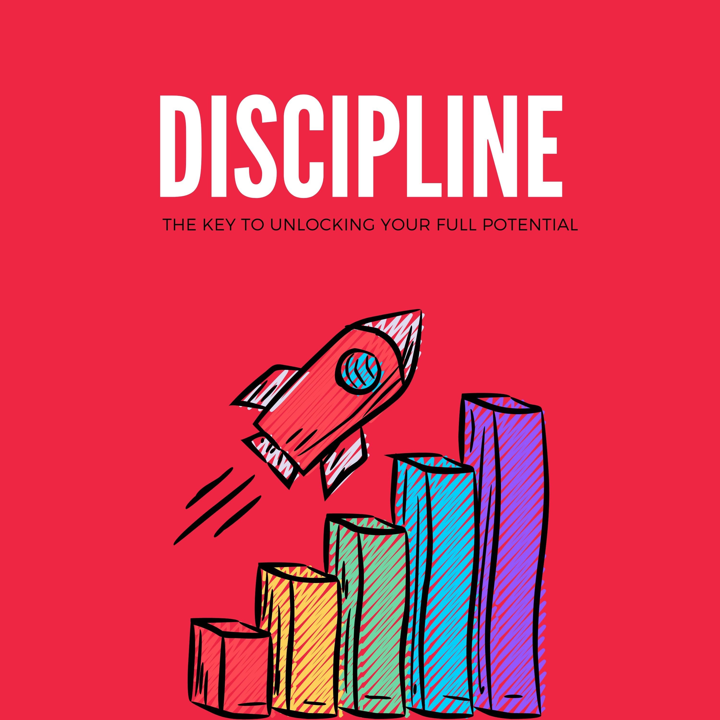 Discipline: The Key to Unlocking Your Full Potential