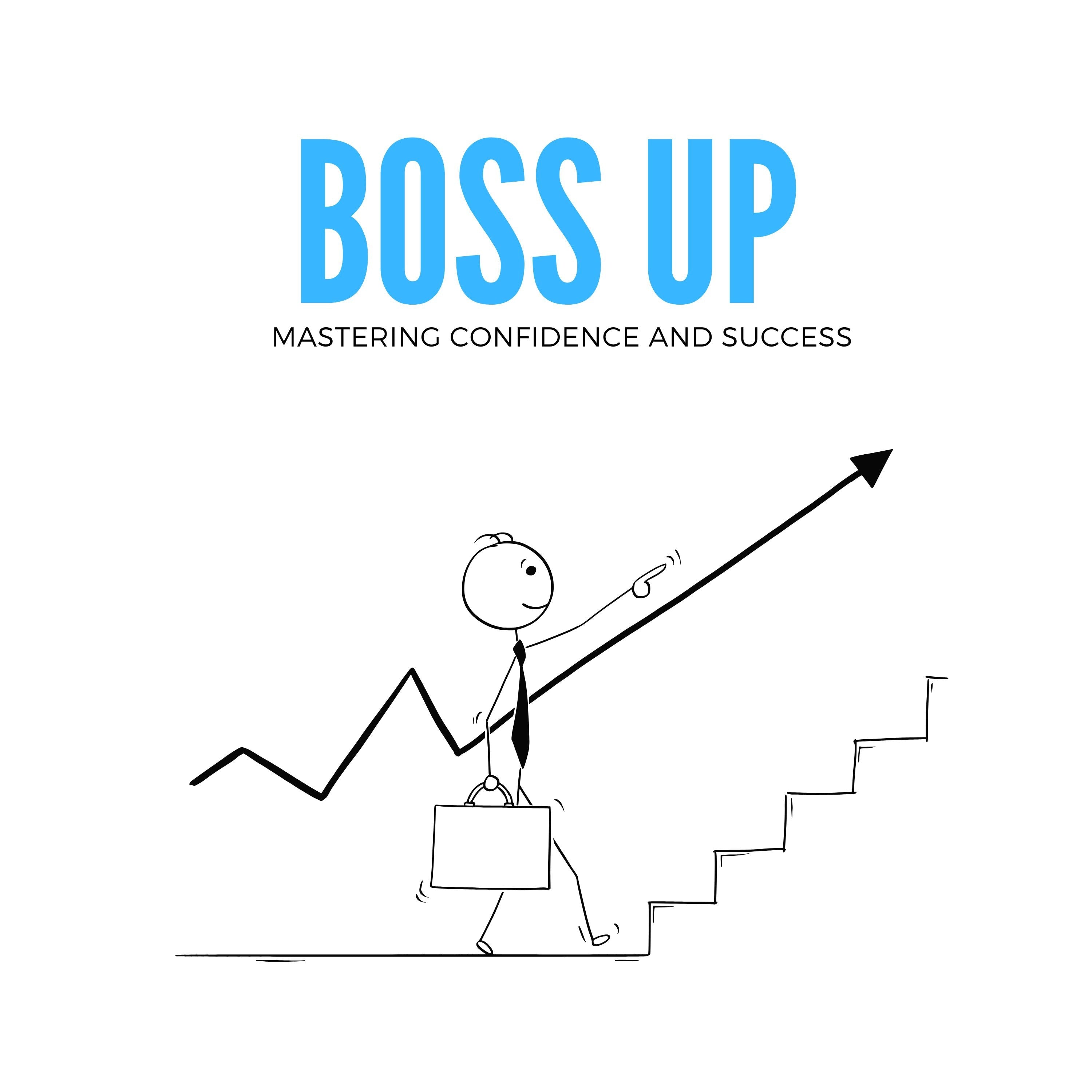 Boss Up: Mastering Confidence and Success