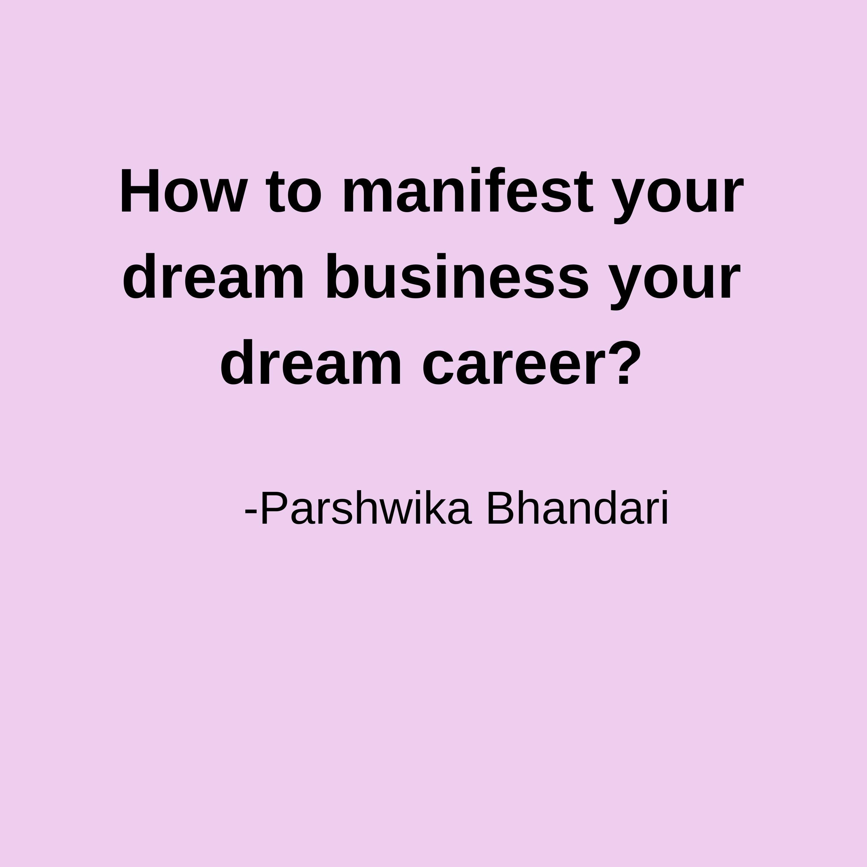 How to manifest your dream business your dream career?
