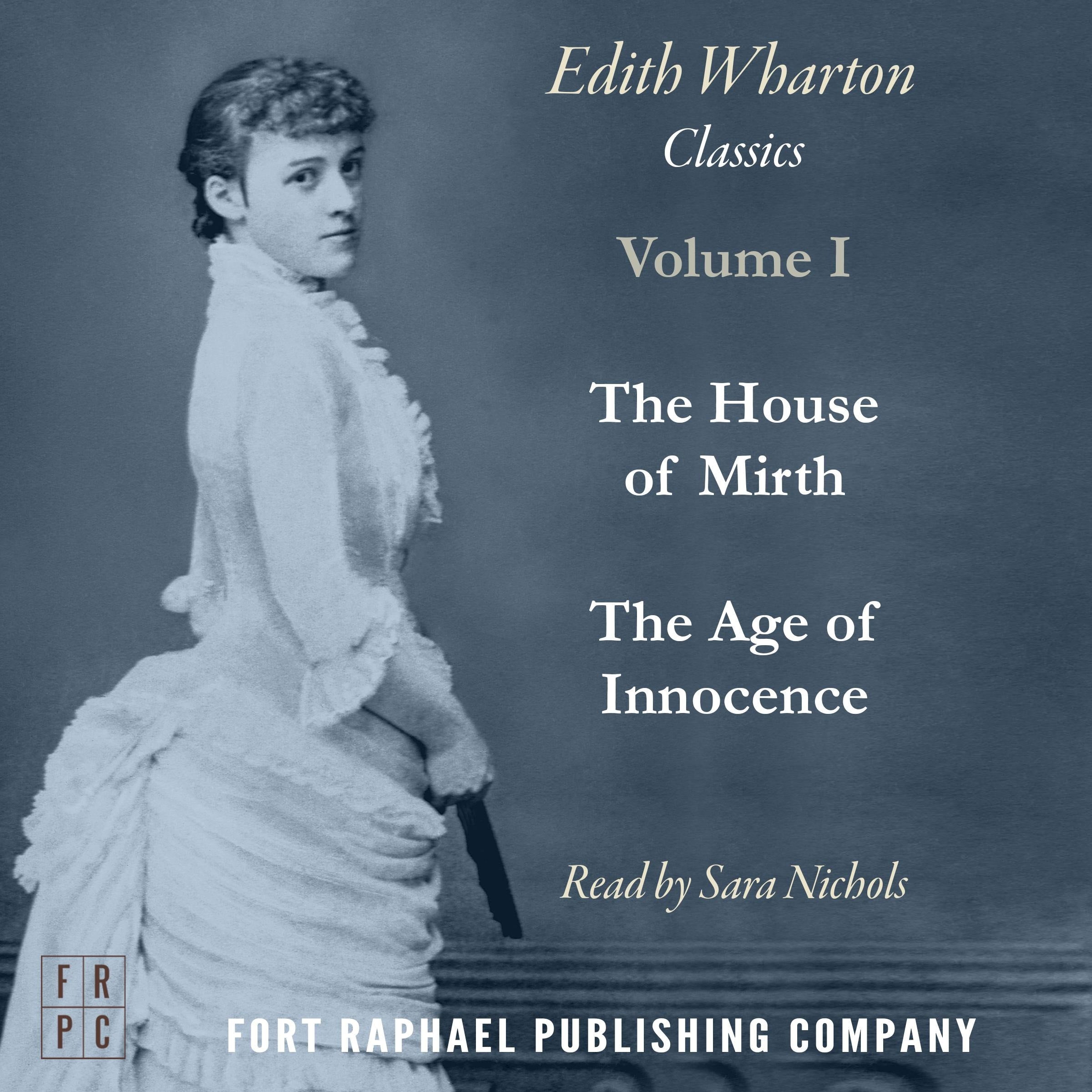 The Age of Innocence and The House of Mirth - Two Classics by Edith Wharton! - Unabridged