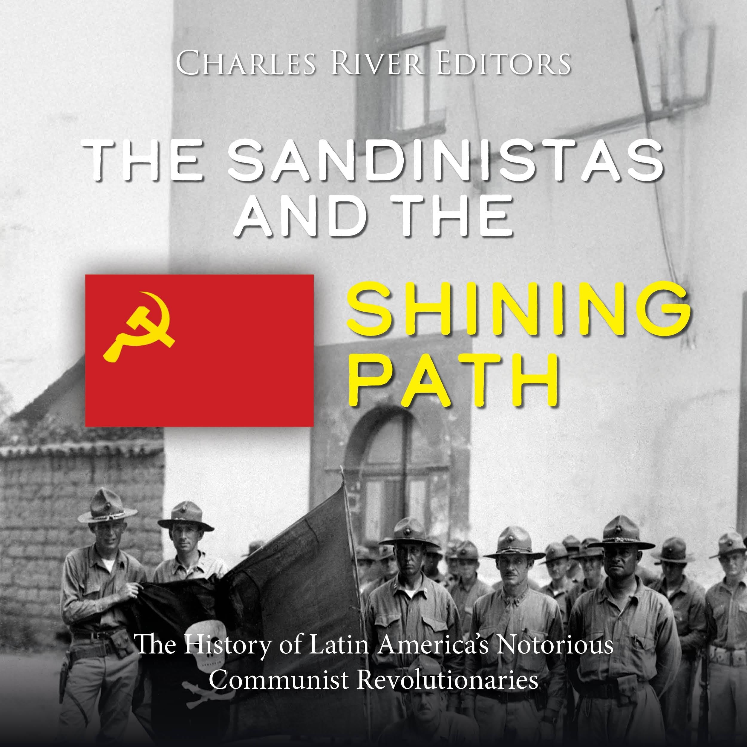 The Sandinistas and the Shining Path: The History of Latin America’s Notorious Communist Revolutionaries