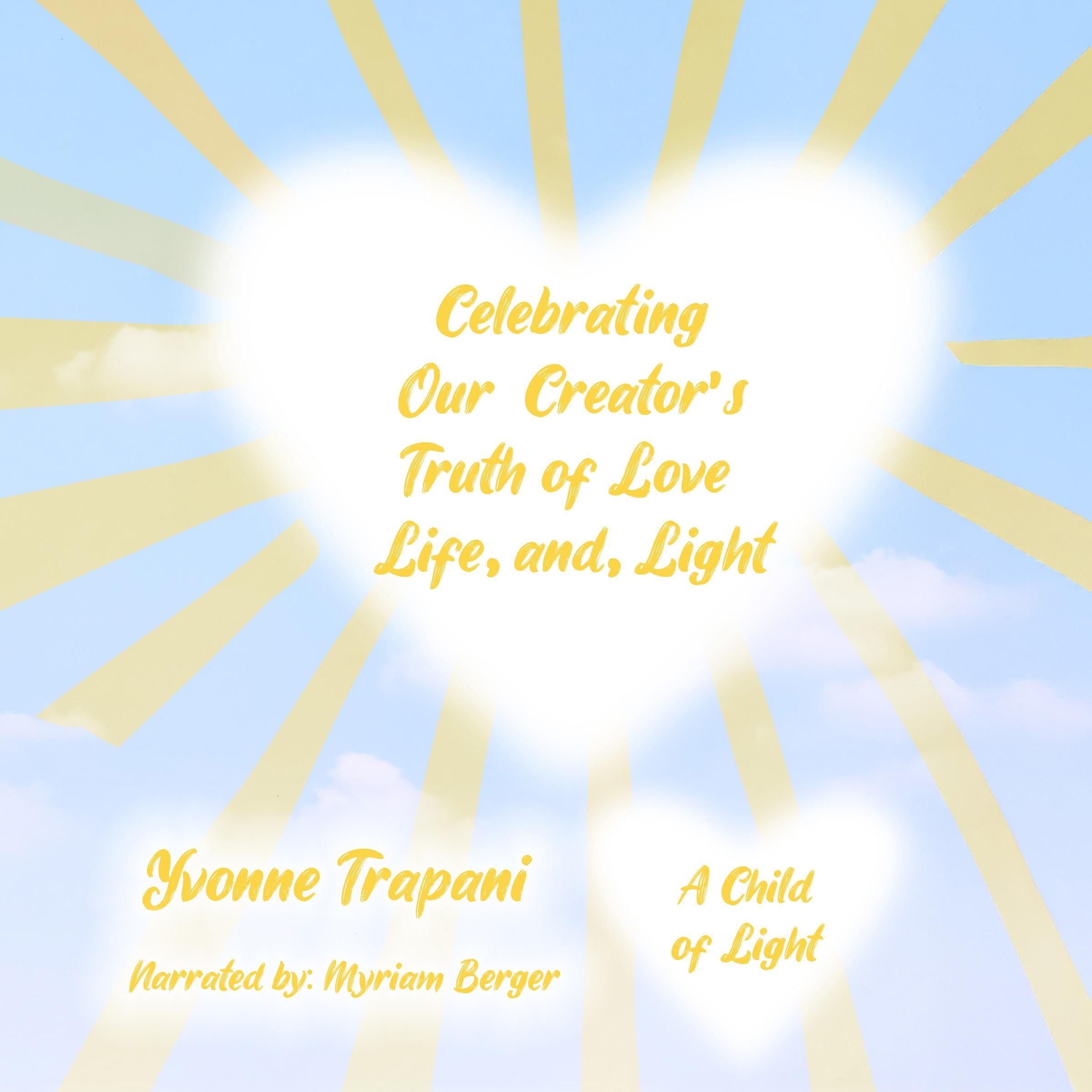 Celebrating Our Creator’s Truth of Love, Life, and Light