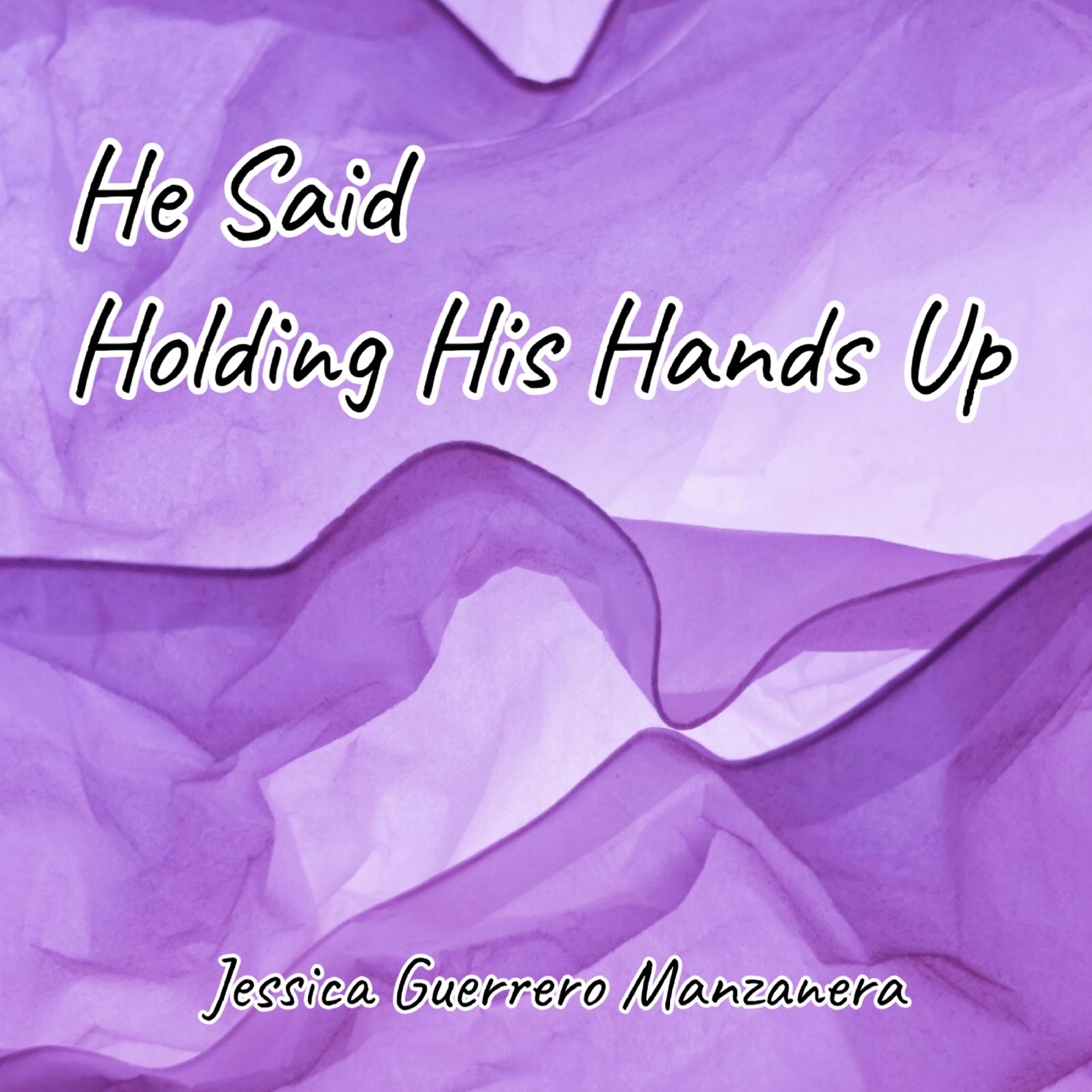 He Said Holding His Hands Up