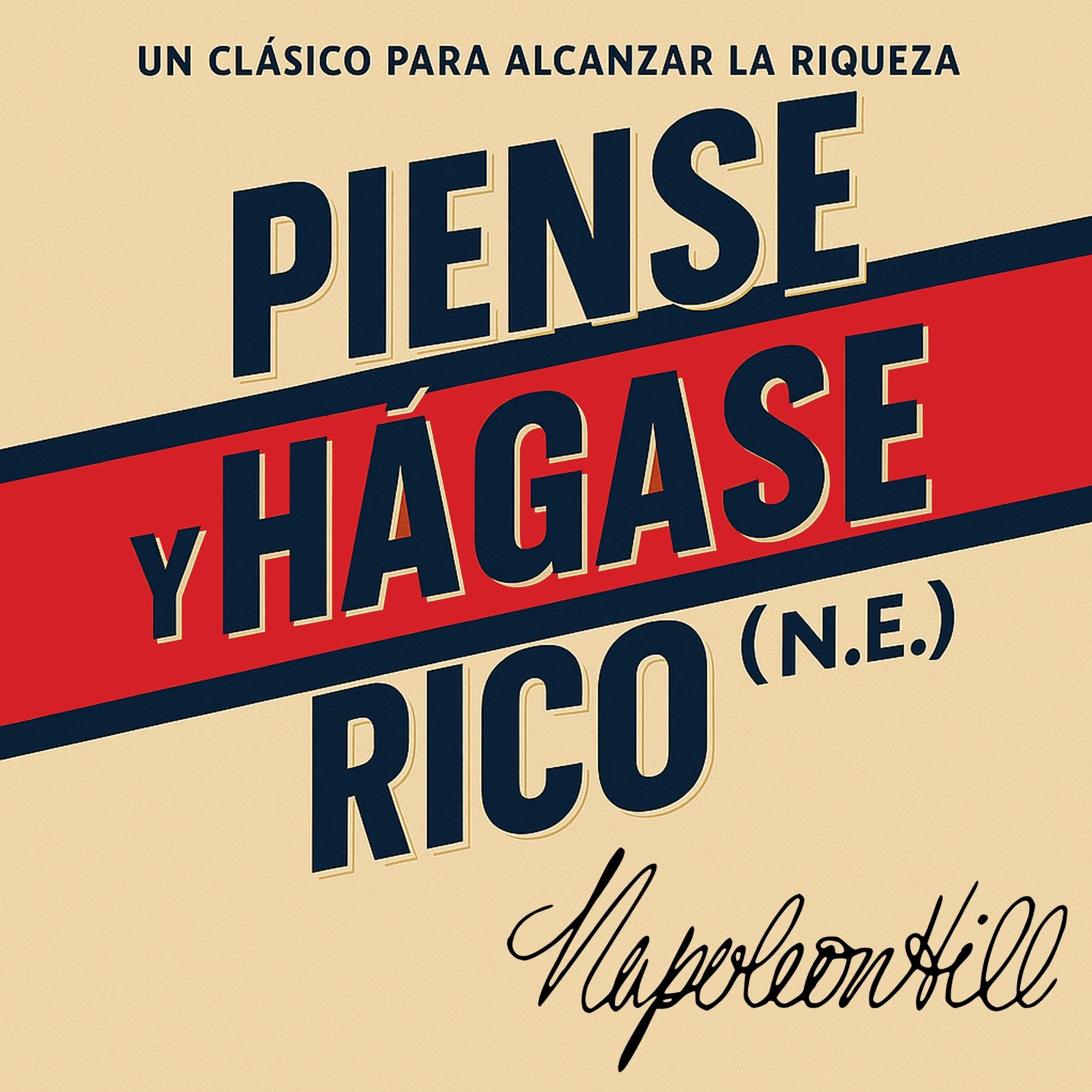 Piense y hágase rico (N.E.): Un clásico para alcanzar la riqueza