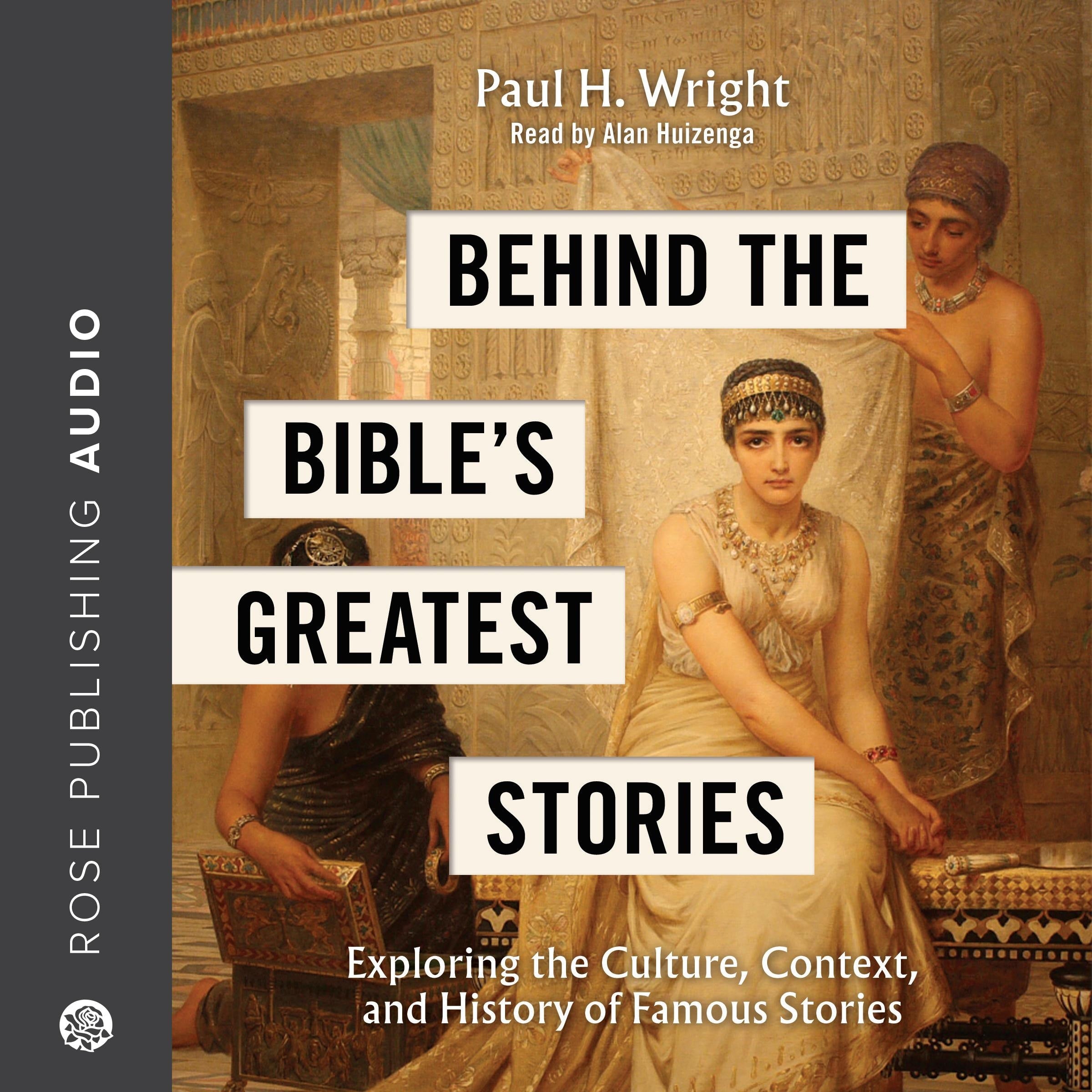 Behind the Bible’s Greatest Stories