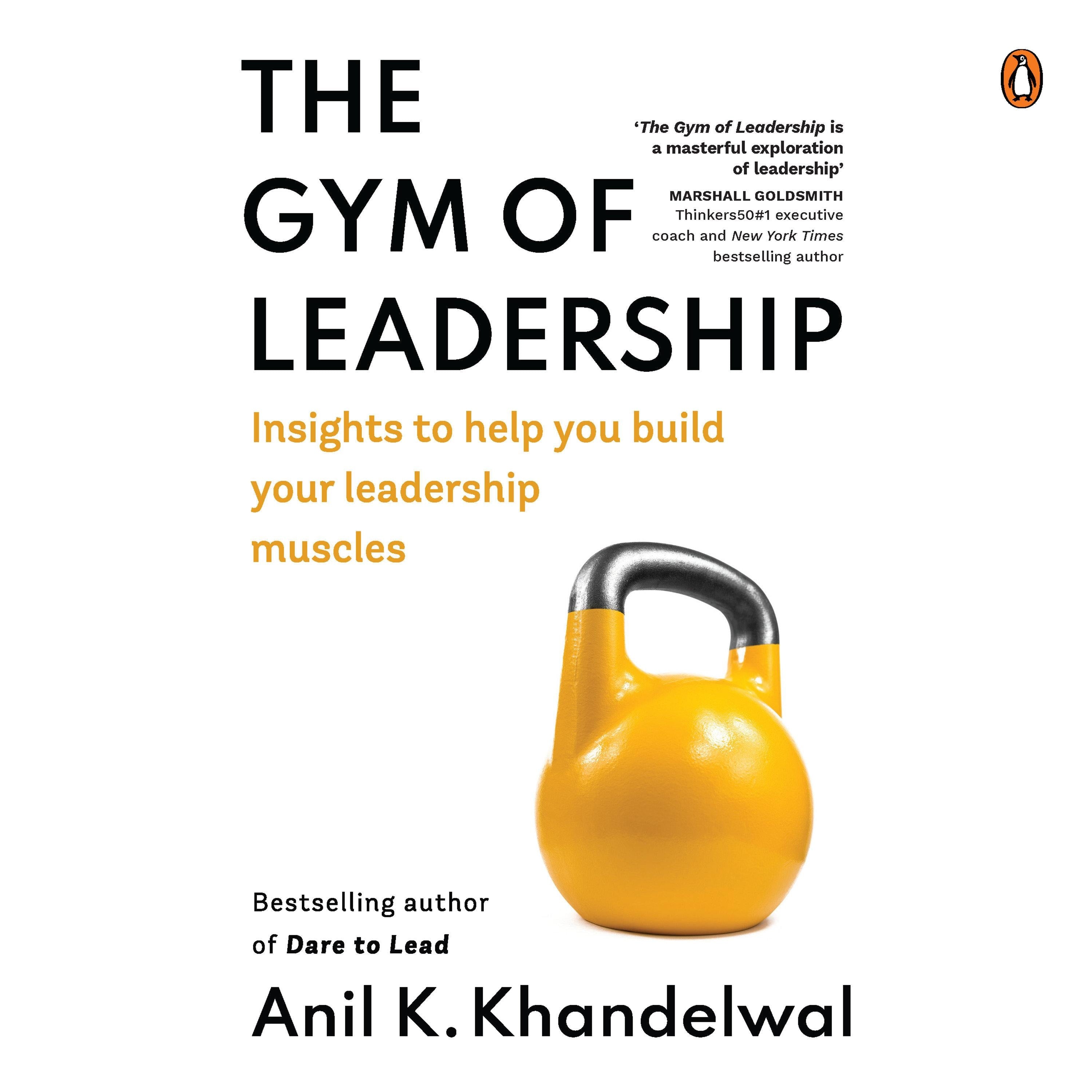 The Gym of Leadership: Insights to Help You Build Your Leadership Muscles