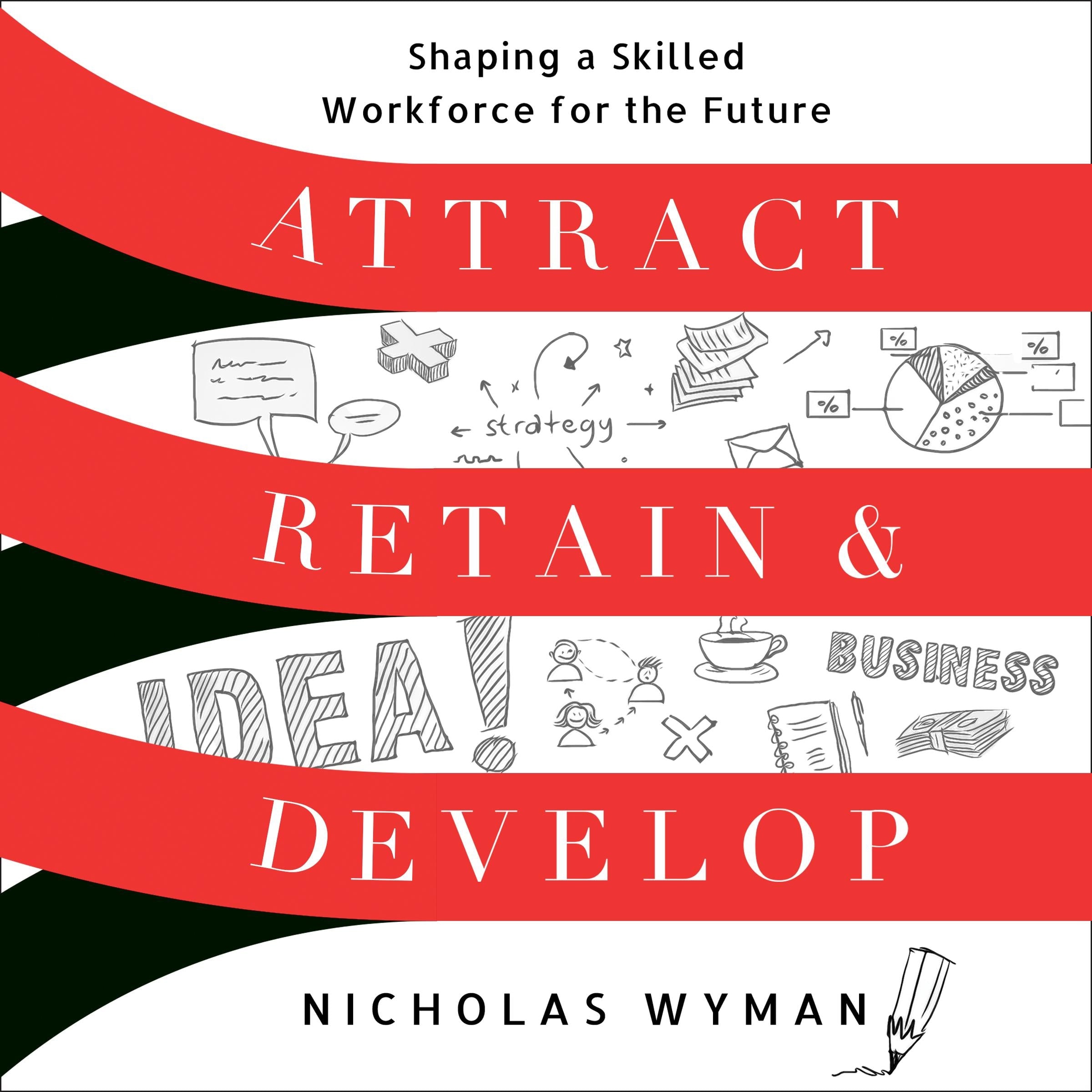 Attract, Retain, and Develop