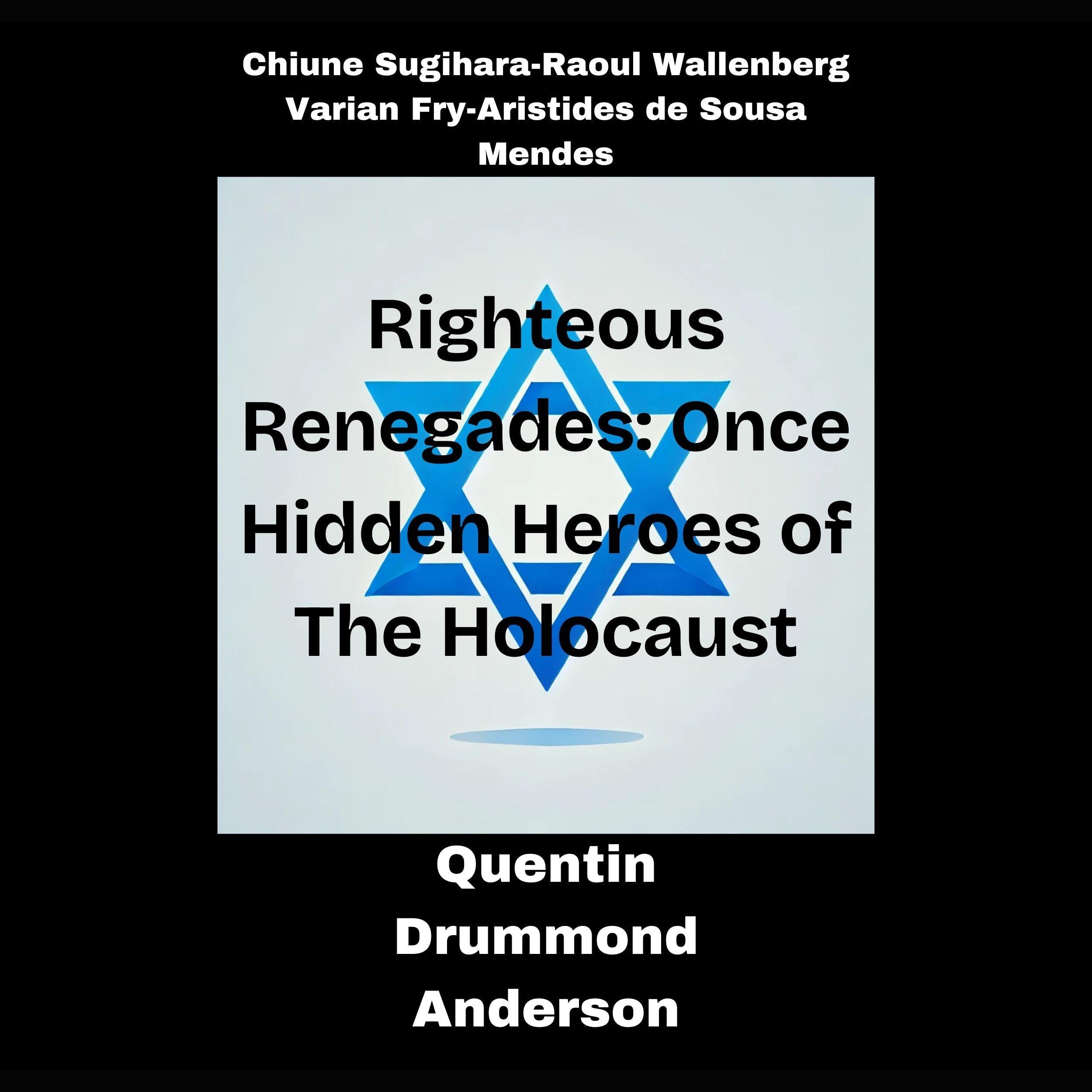 Righteous Renegades : Once Hidden Heroes of the Holocaust