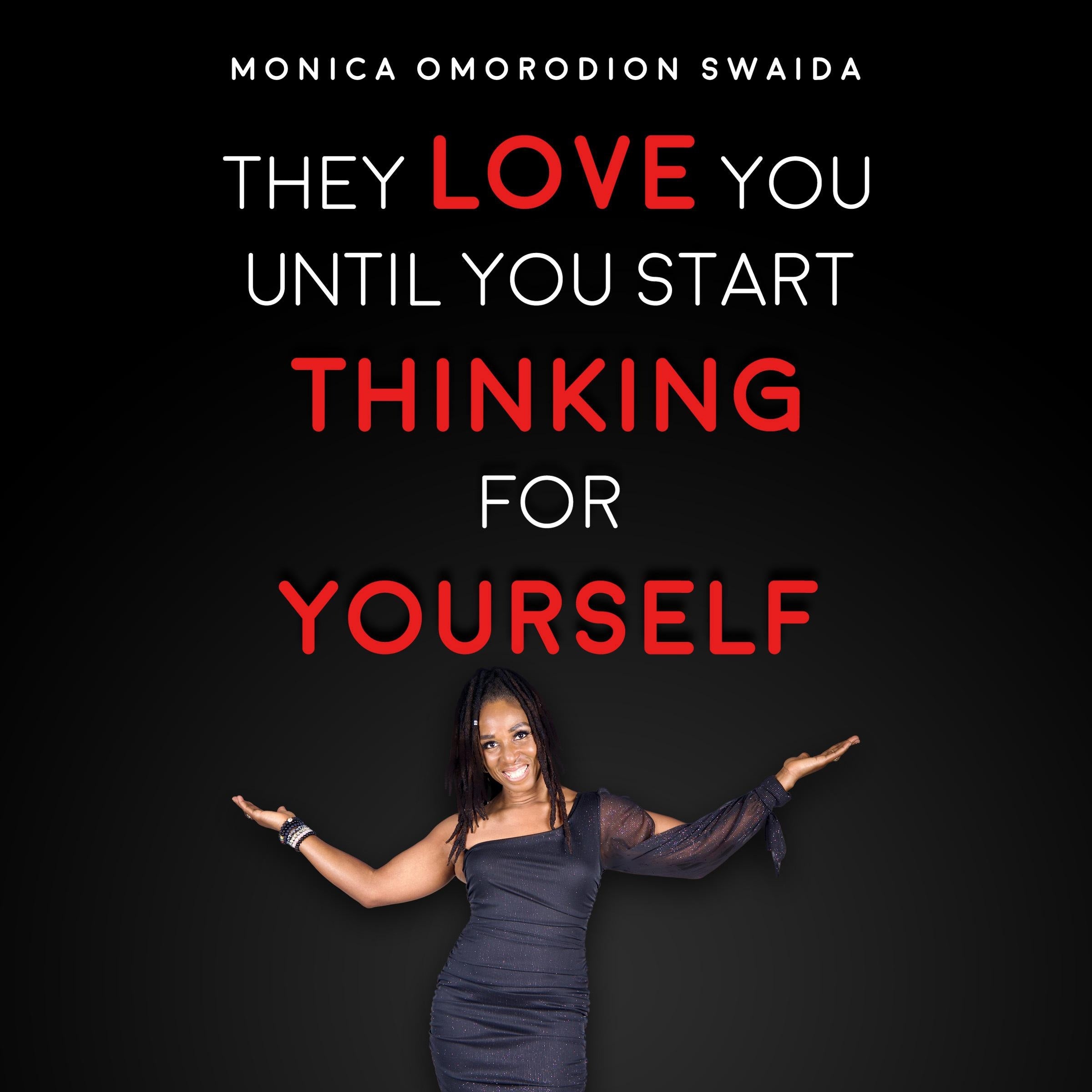 They Love You Until You Start Thinking for Yourself