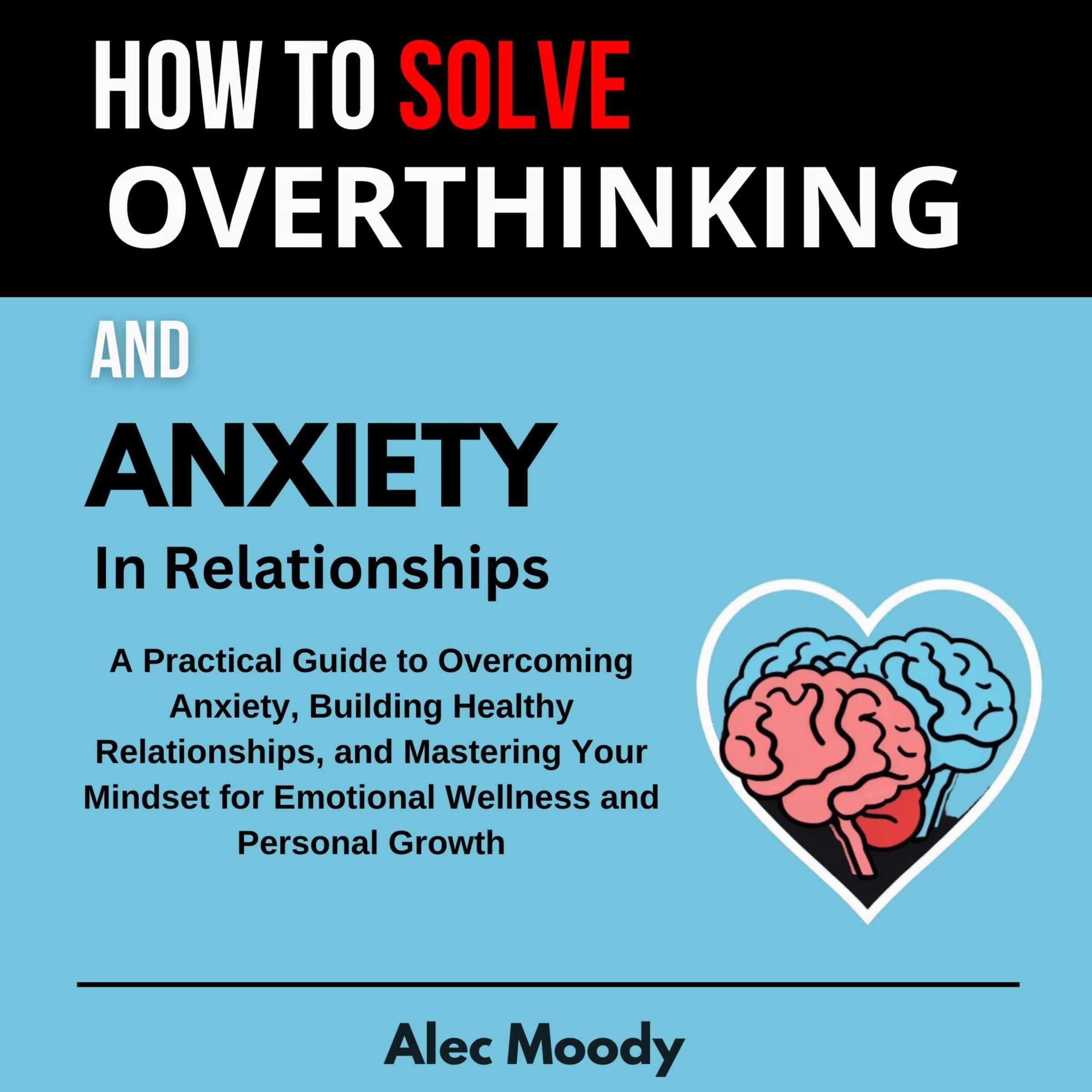 How To Solve Overthinking and Anxiety In Relationships
