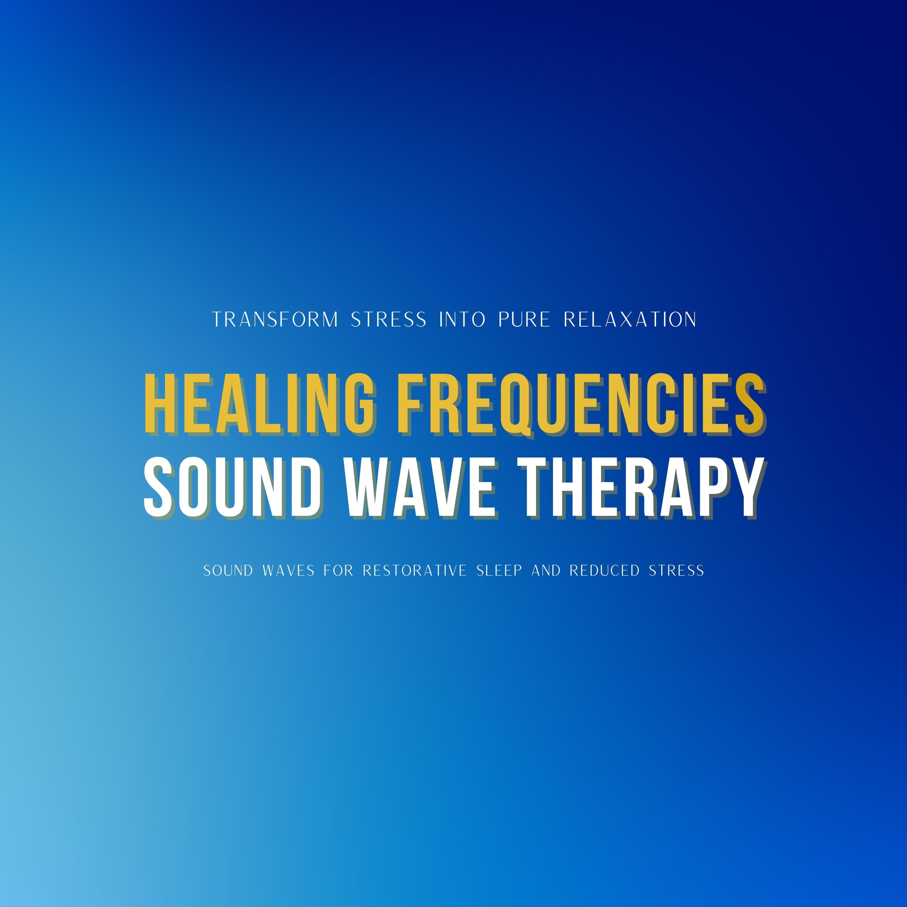 Healing Frequencies & Sound Wave Therapy: Transform Stress into Pure Relaxation