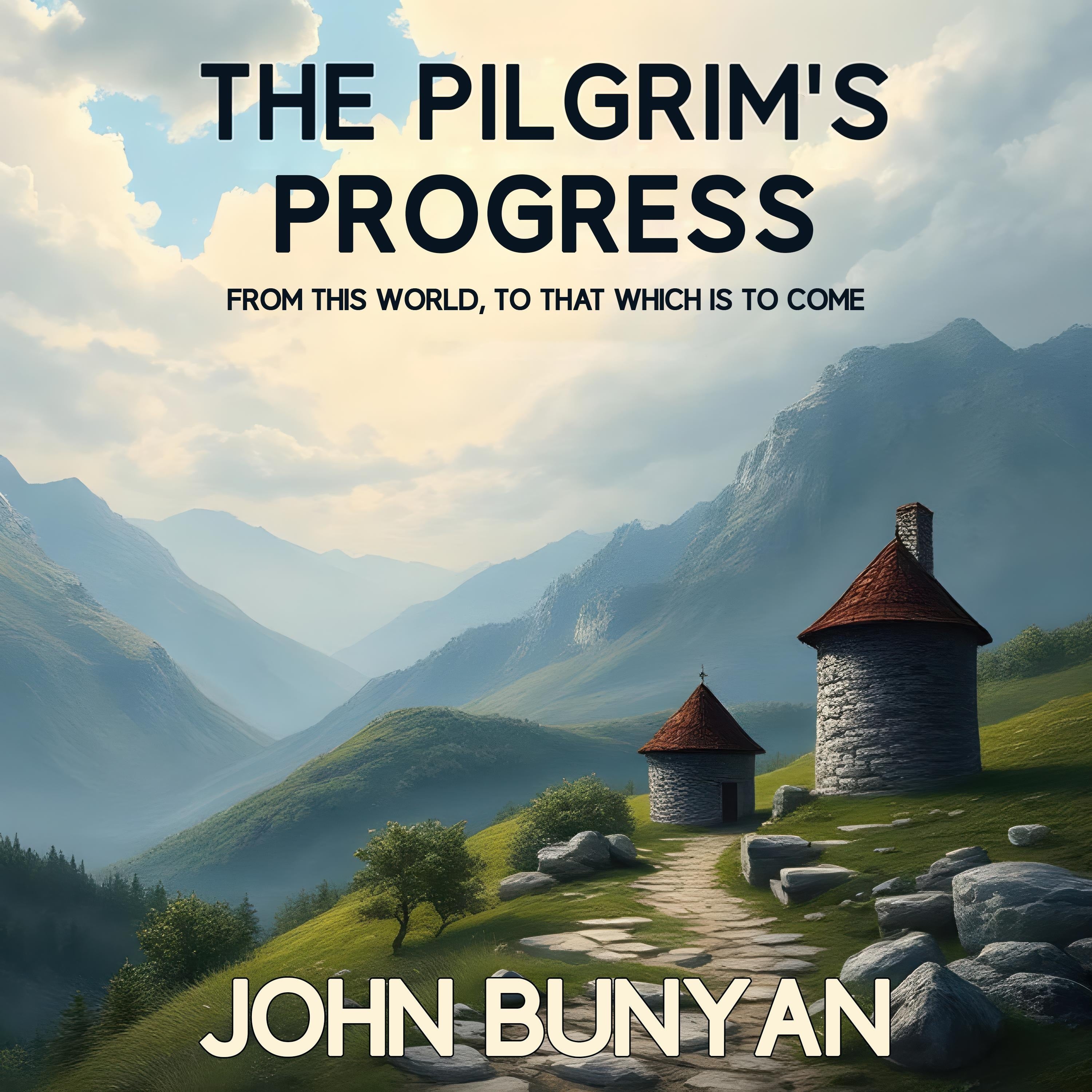 The Pilgrim's Progress from this world to that which is to come
