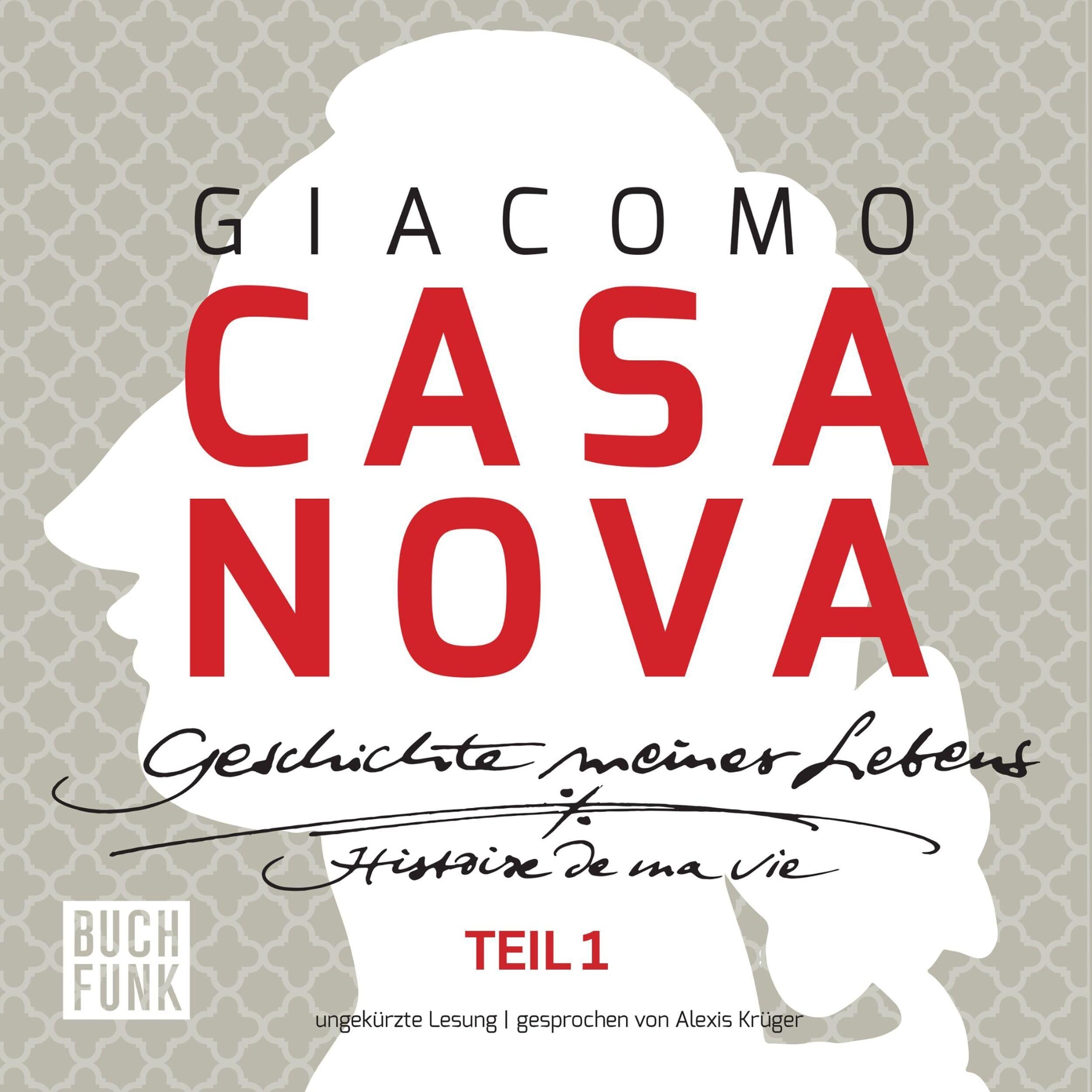 Giacomo Casanova - Geschichte meines Lebens - Geschichte meines Lebens - ungekürzte Lesung 131 Stunden, Band 1 (ungekuerzt)