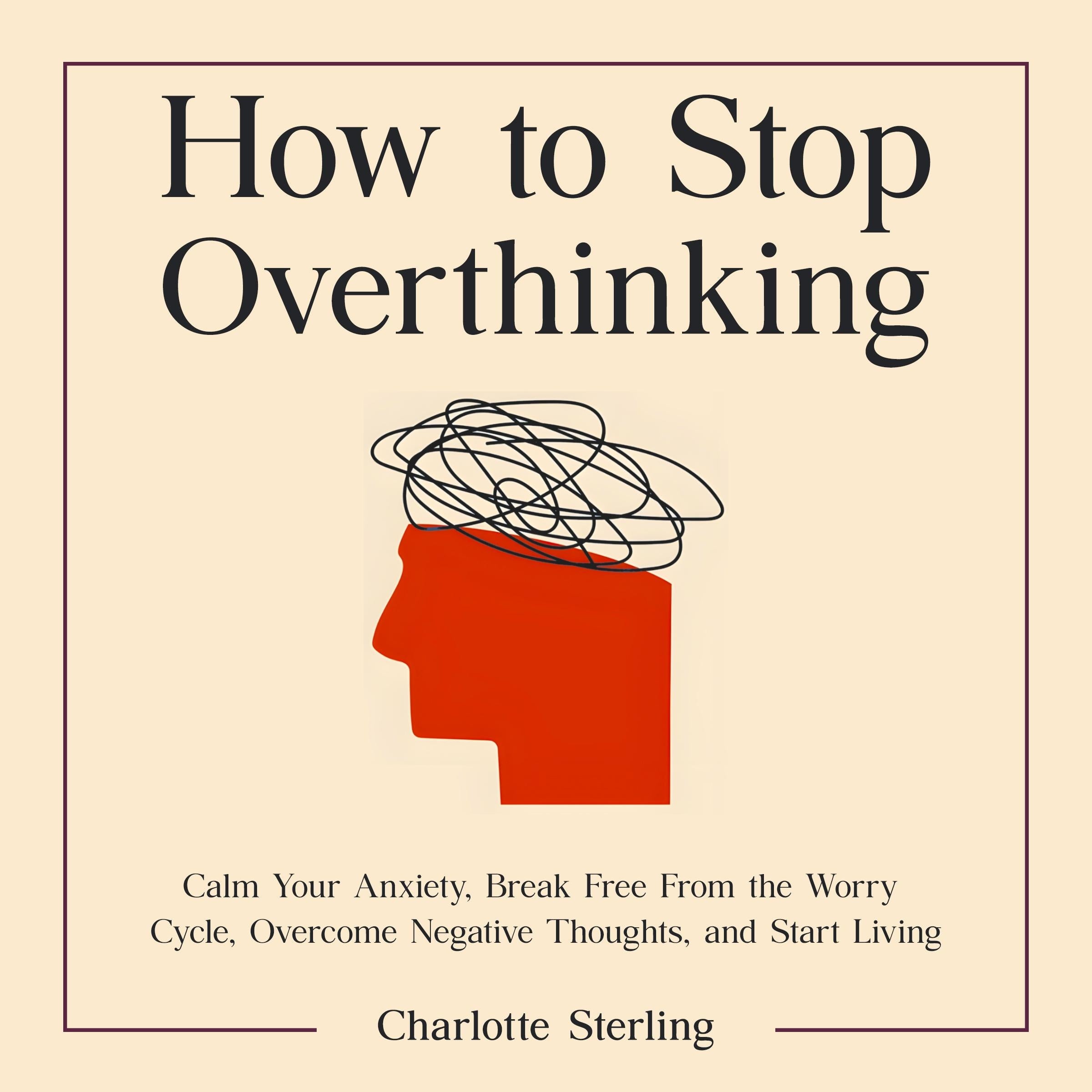 How to Stop Overthinking