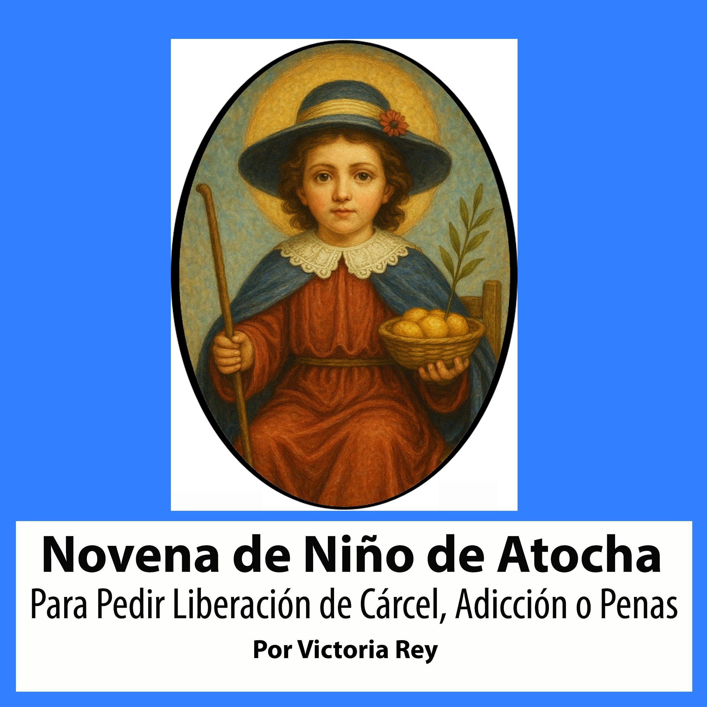 Novena De Niño De Atocha Para Pedir Liberación de Cárcel, Adicción o Penas