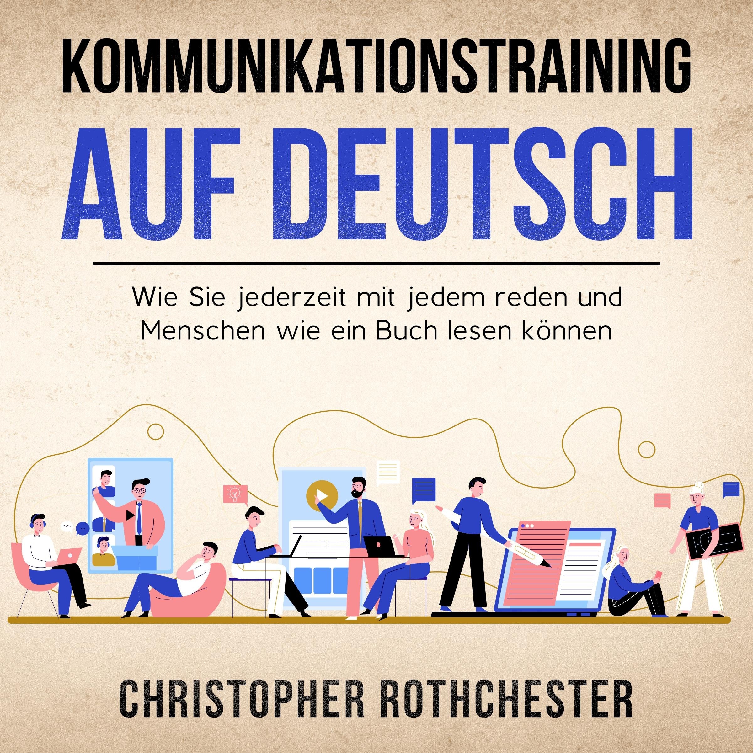 Kommunikationstraining auf Deutsch/ Communication training in German: Wie Sie jederzeit mit jedem reden und Menschen wie ein Buch lesen können (German Edition) Kindle Edition