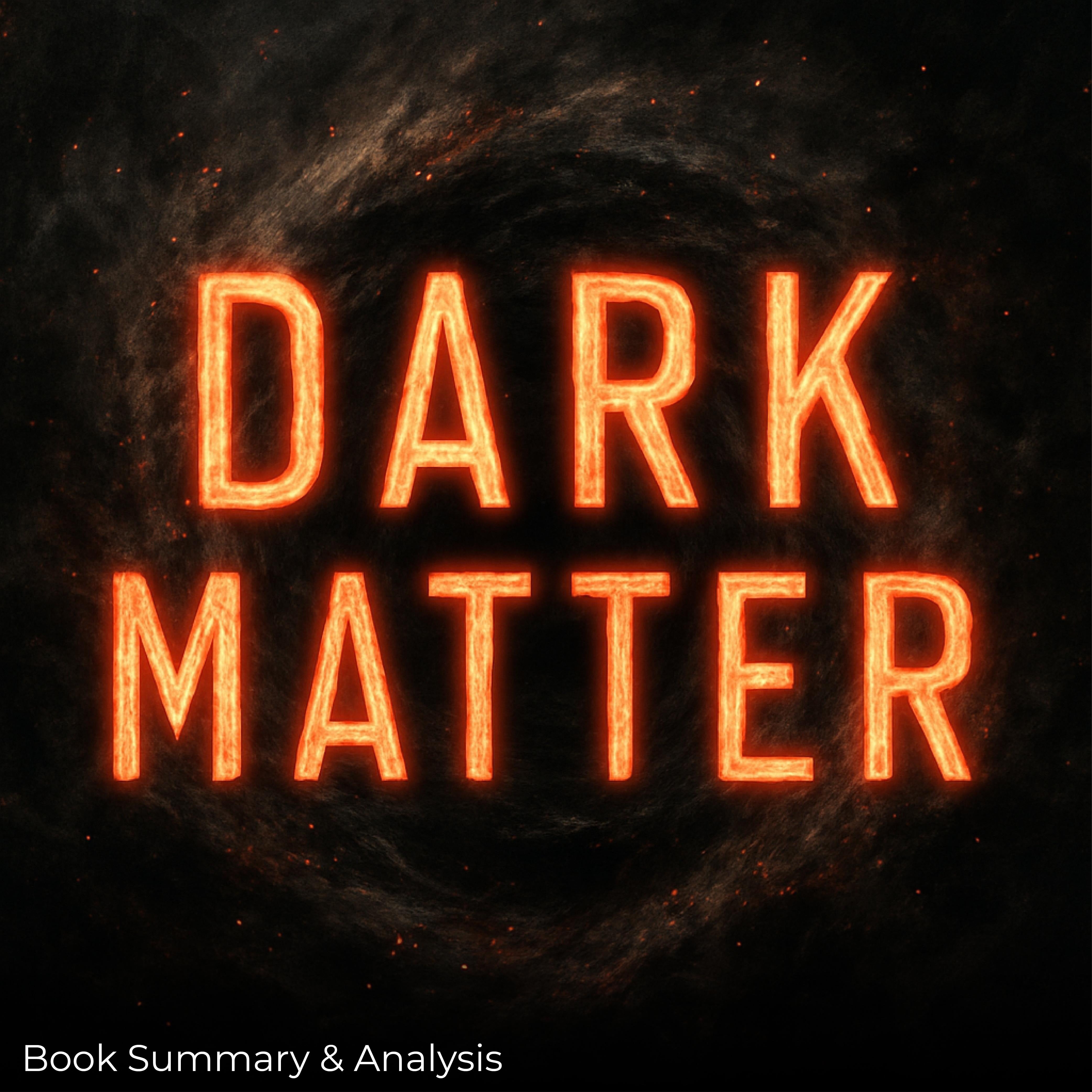 Dark Matter: Book Summary & Analysis