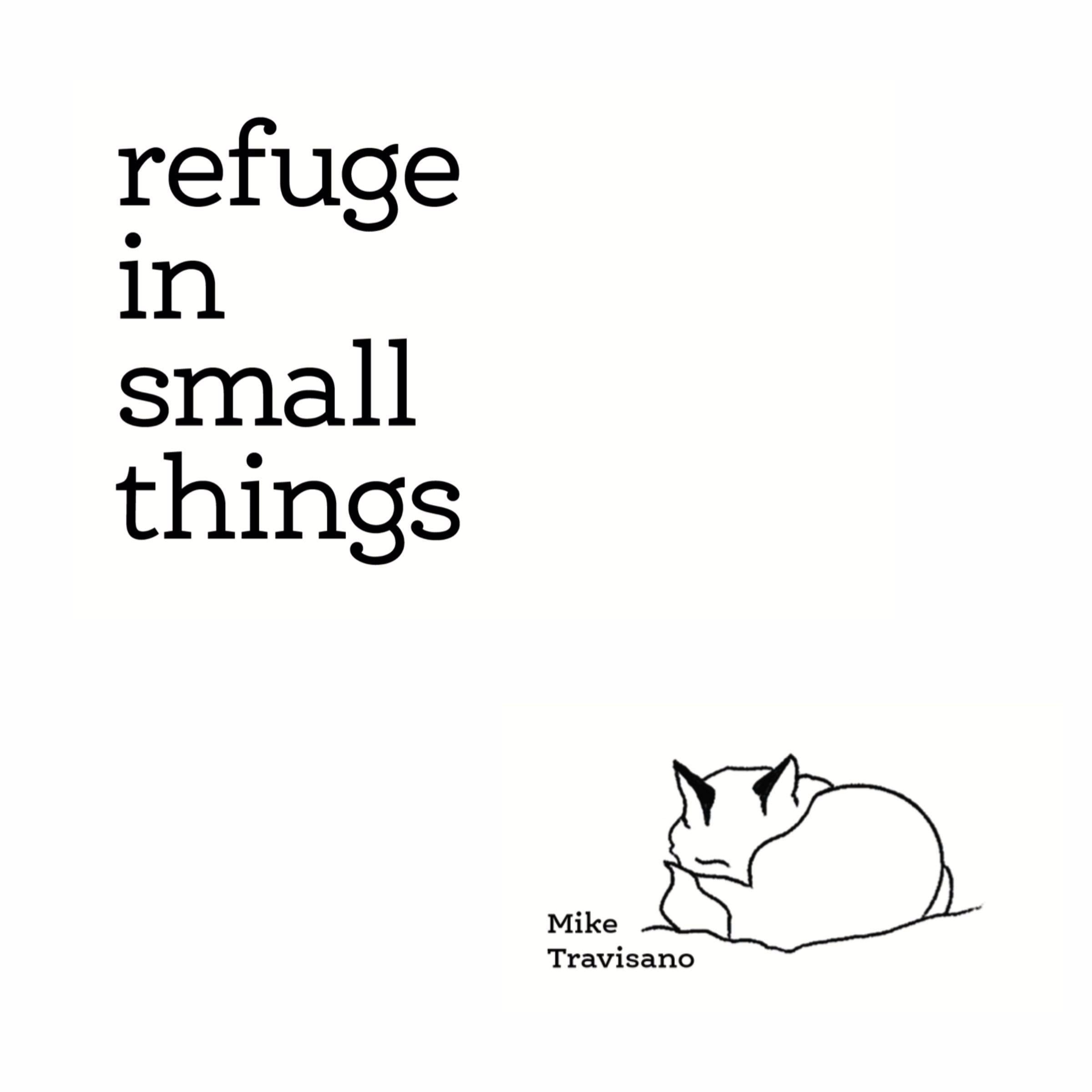Refuge in Small Things
