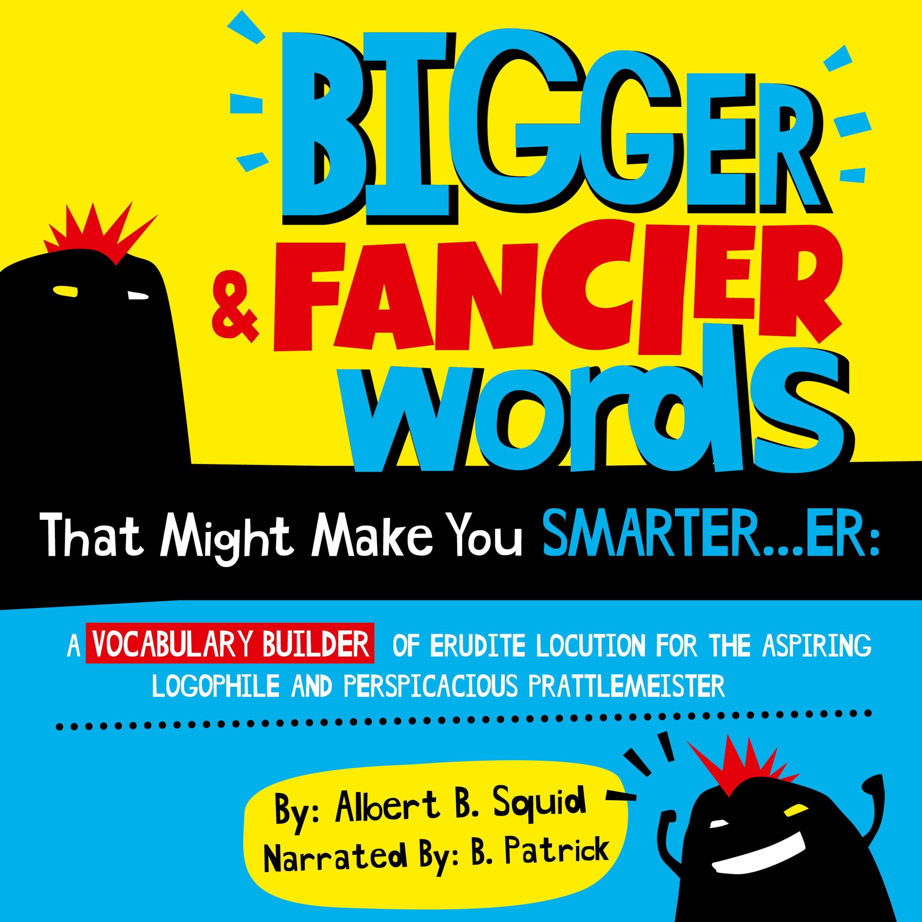 Bigger & Fancier Words That Might Make You Smarter...er