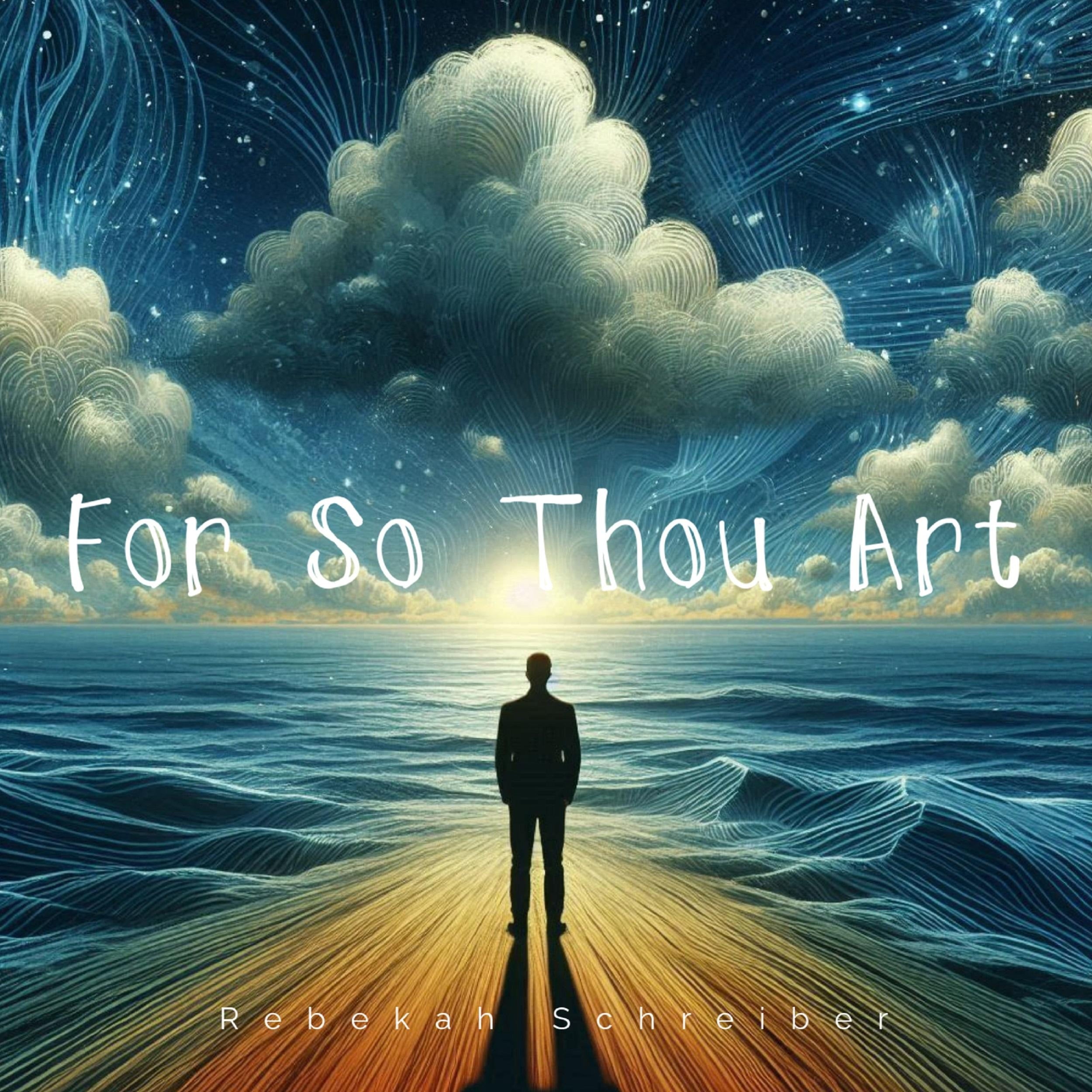 For So Thou Art