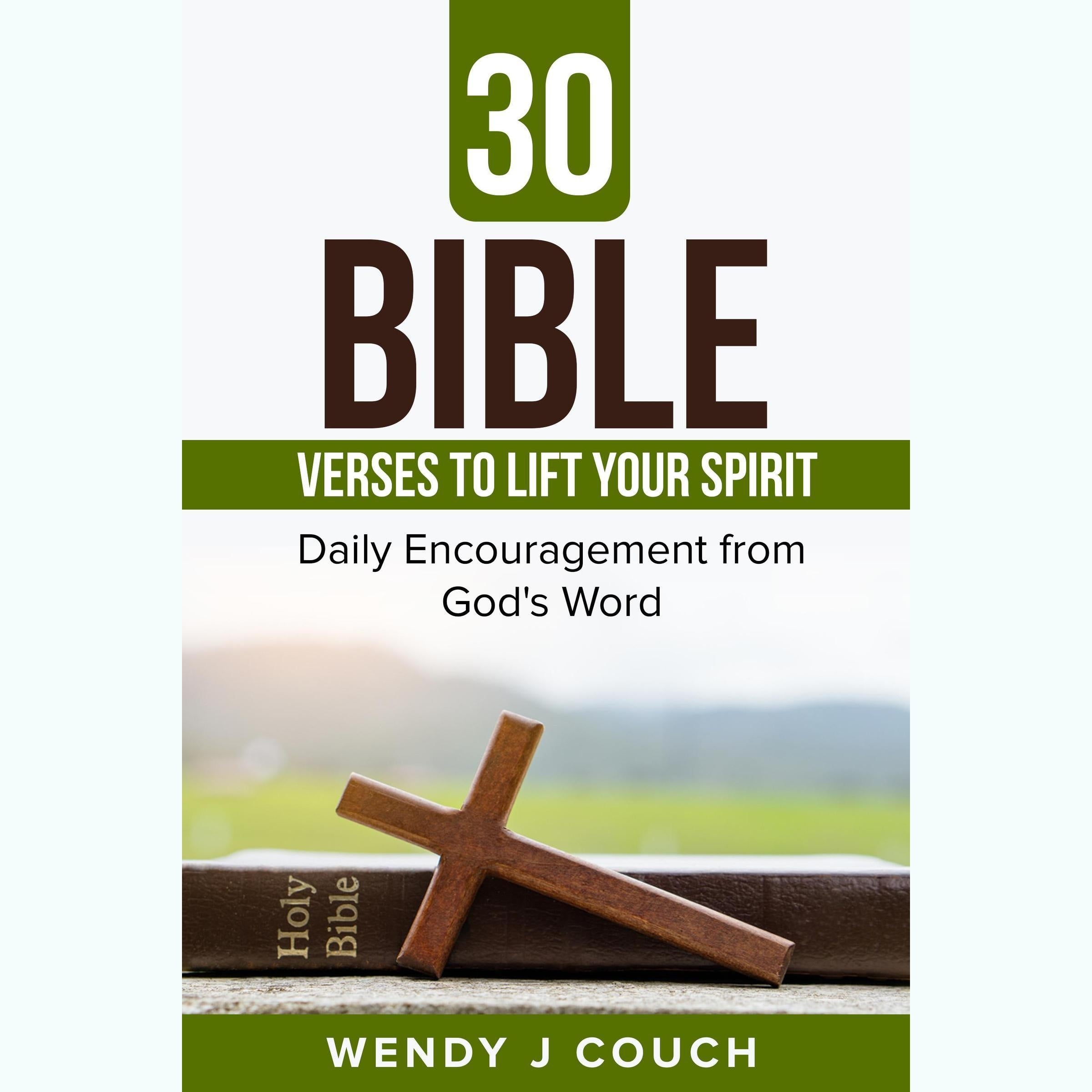 30 Bible Verses to Lift Your Spirit : Daily Encouragement from GOD’s Word