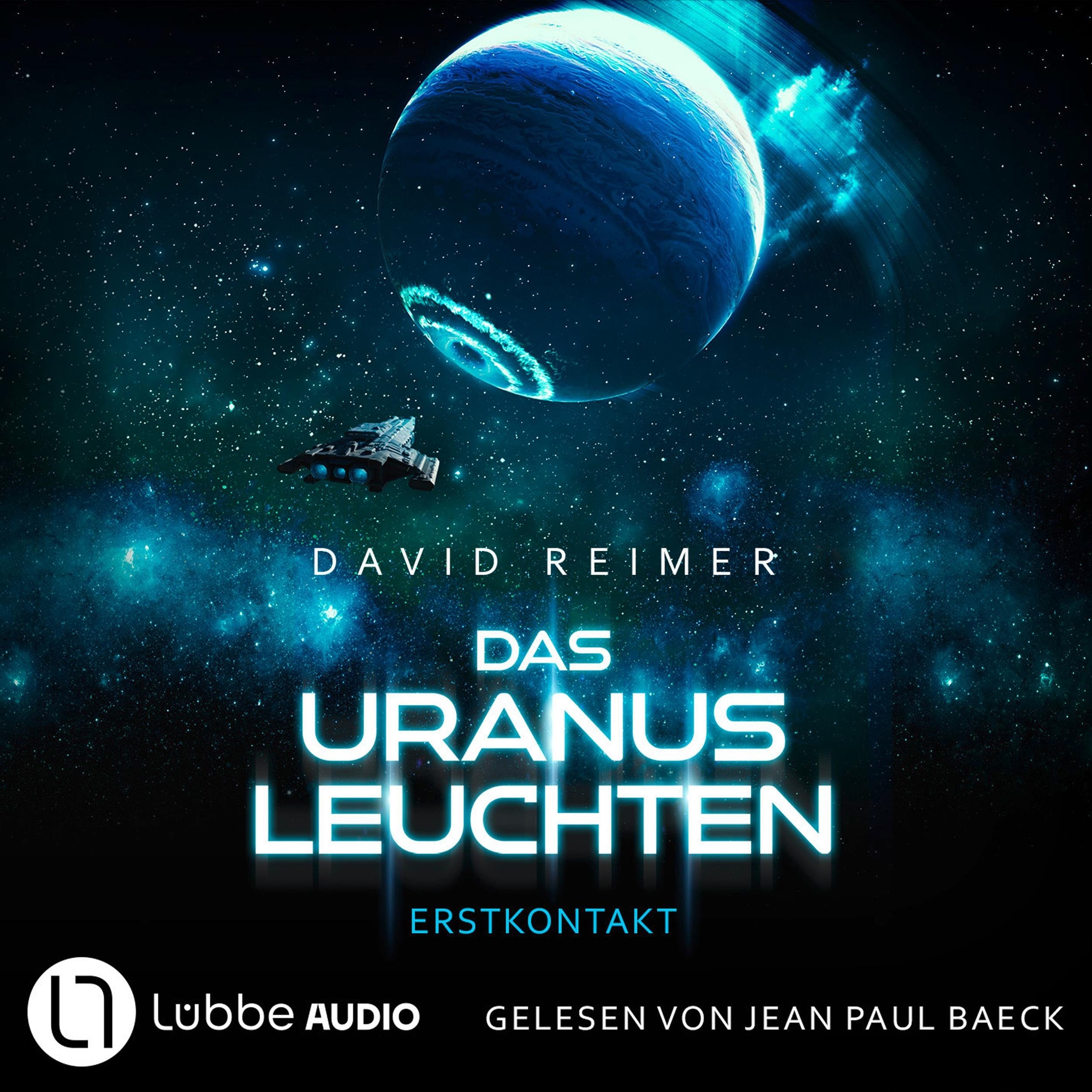 Das Uranus Leuchten - Erstkontakt - Das Uranus Leuchten, Teil 1 (Ungekürzt)