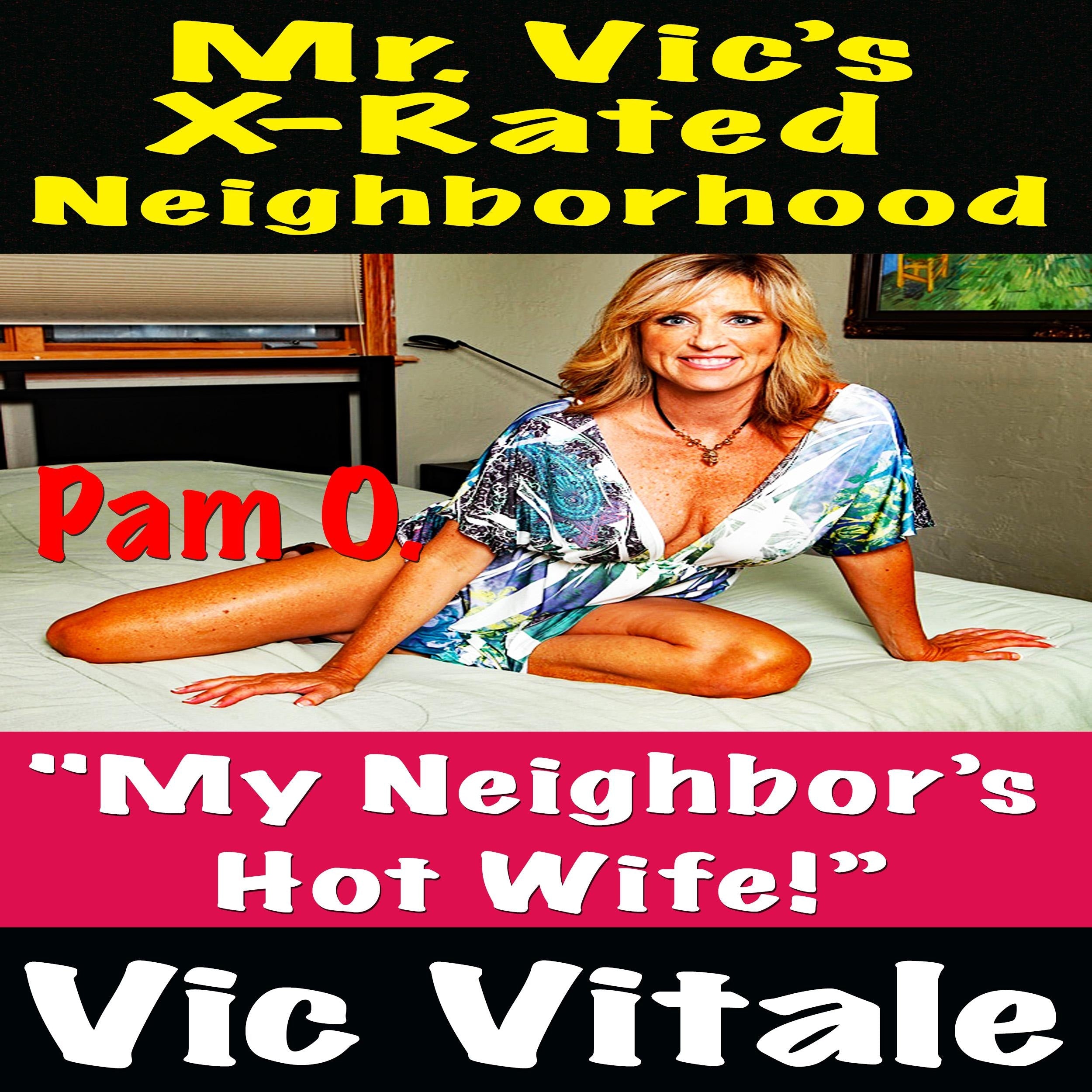Mr. Vic’s X-Rated Neighborhood "My Neighbor’s Hot Wife!”
