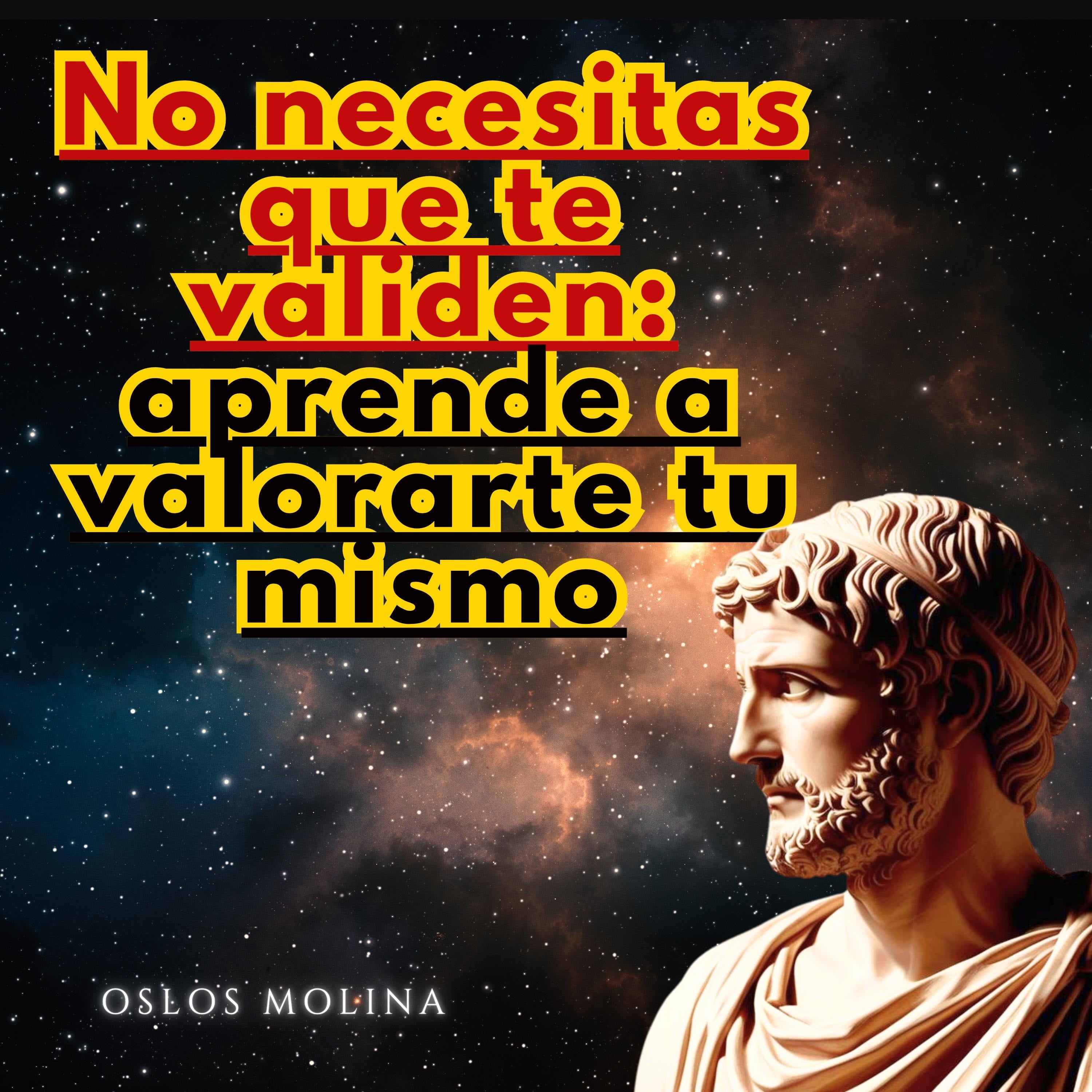 No necesitas que te validen: aprende a valorarte tu mismo