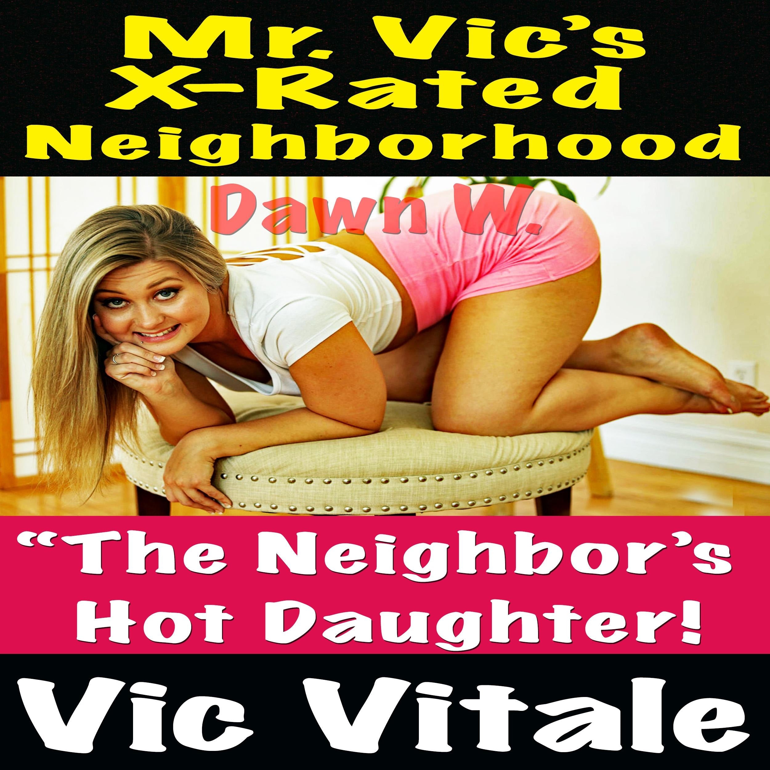 Mr. Vic’s X-Rated Neighborhood “The Neighbor’s Hot Daughter!