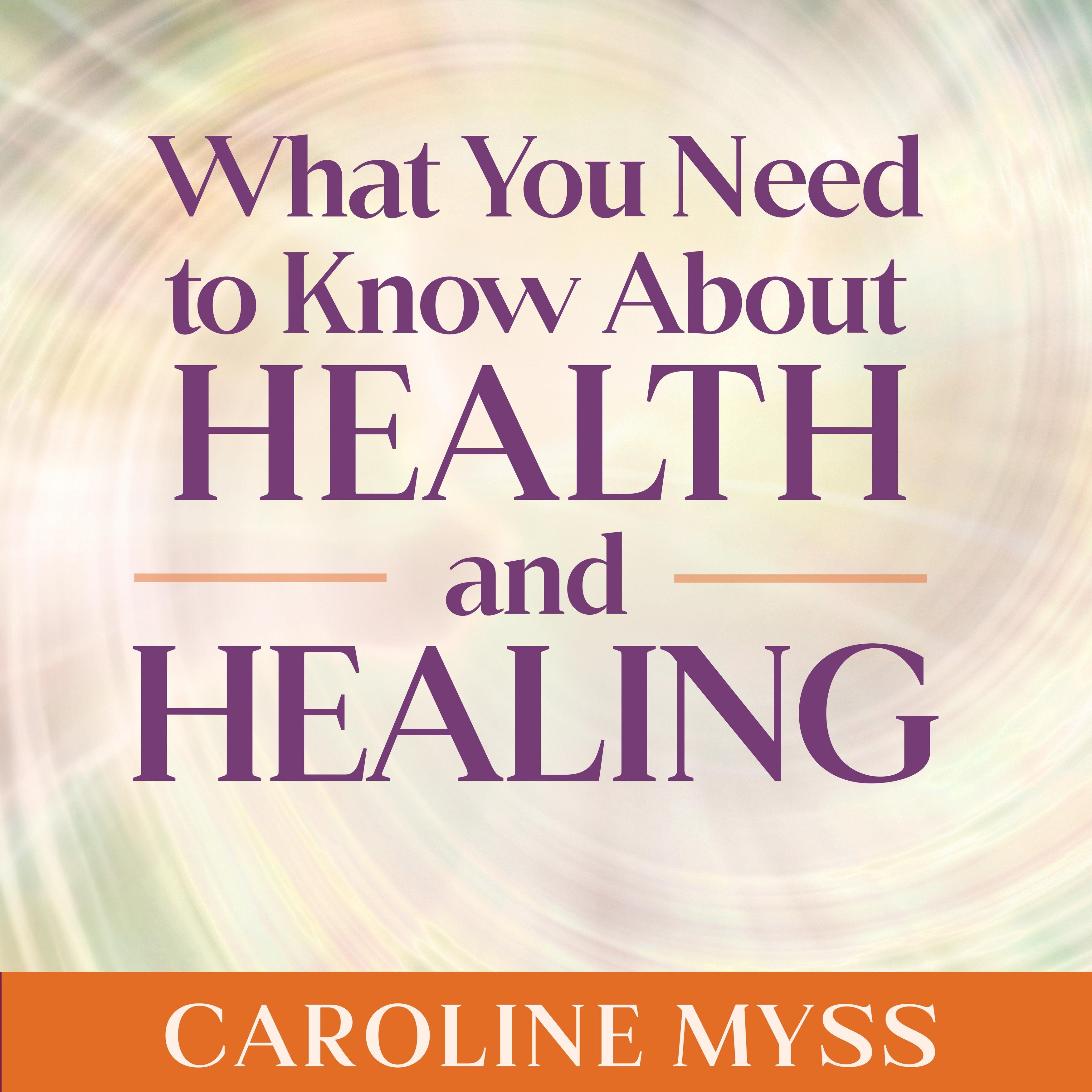 What You Need to Know About Health and Healing