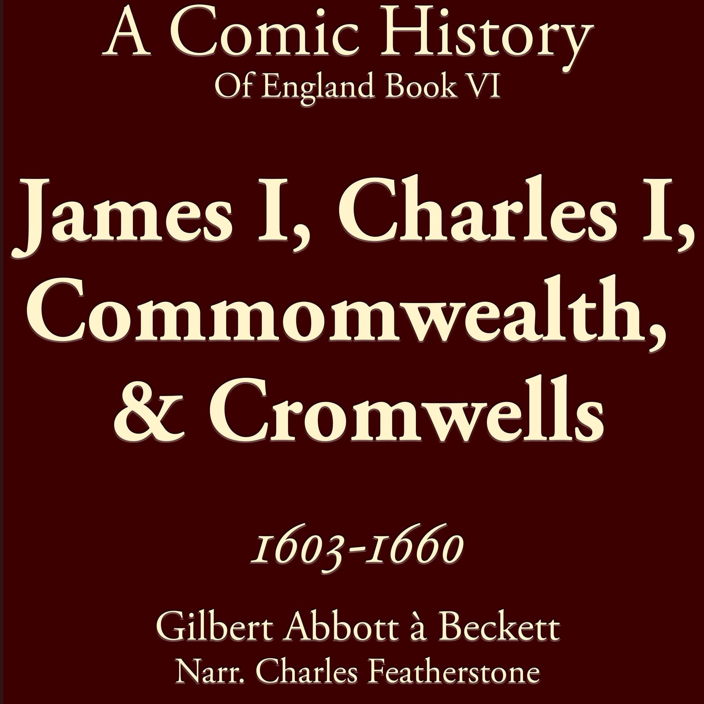 James I, Charles I, Commomwealth, & Cromwells 1603-1660