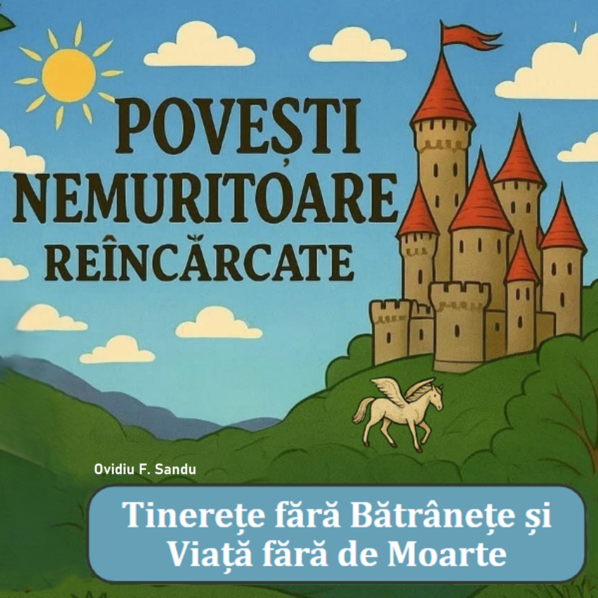 🌼 Tinerețe fără bătrânețe și viață fără de moarte: Poveste românească pe înțelesul copiilor de azi