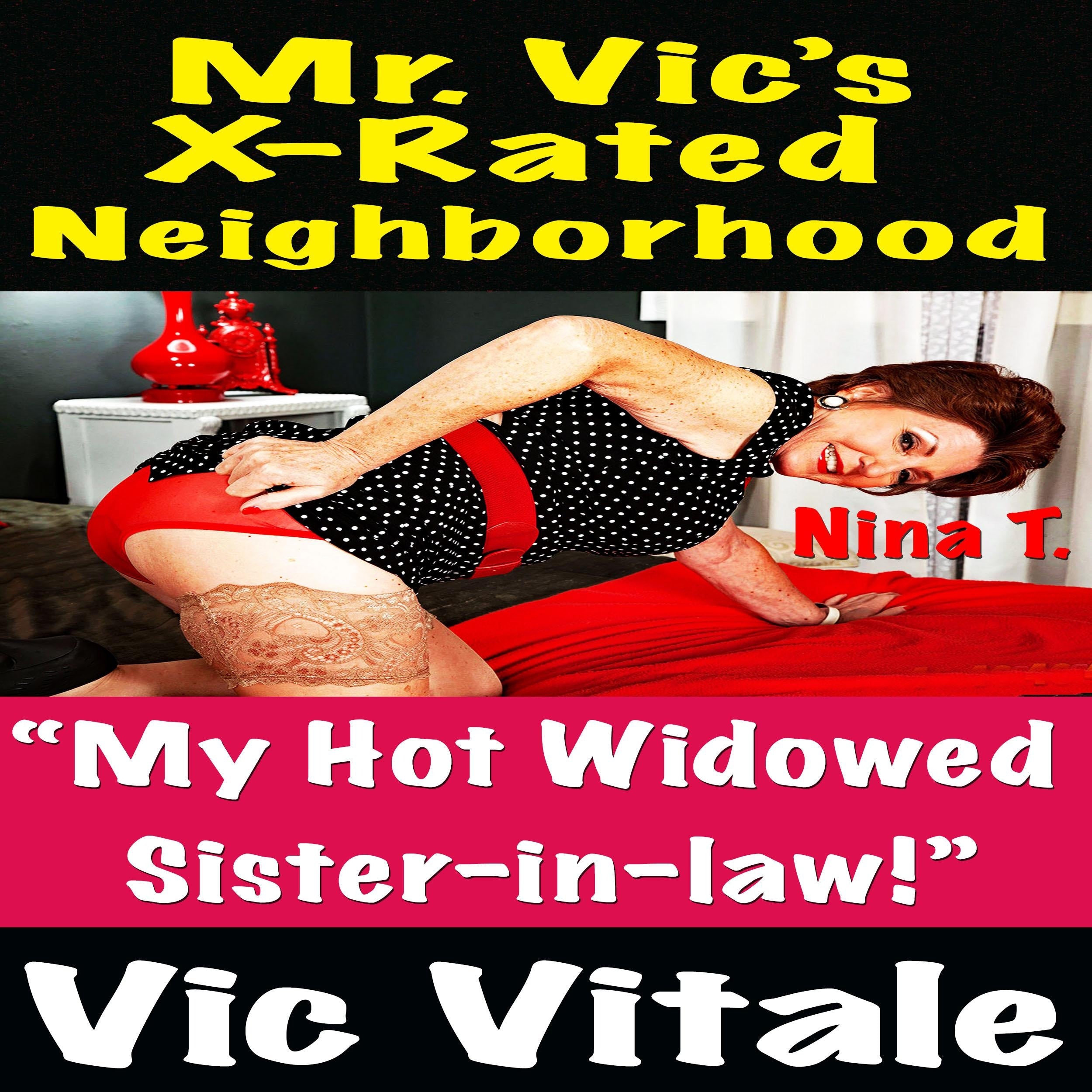 Mr. Vic’s X-Rated Neighborhood “Widowed Sister-in-law Cums Again!”