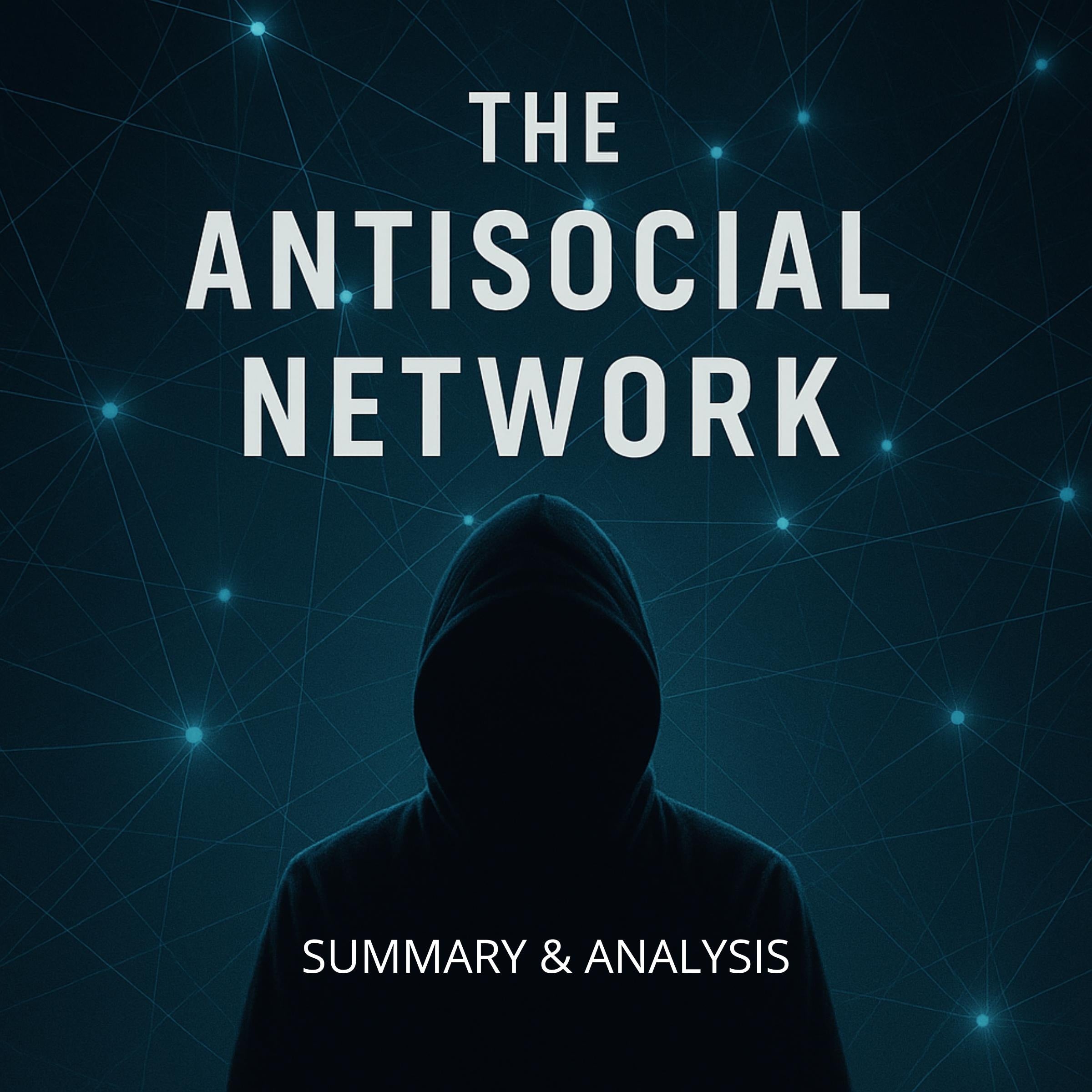 The Antisocial Network: Book Summary & Analysis