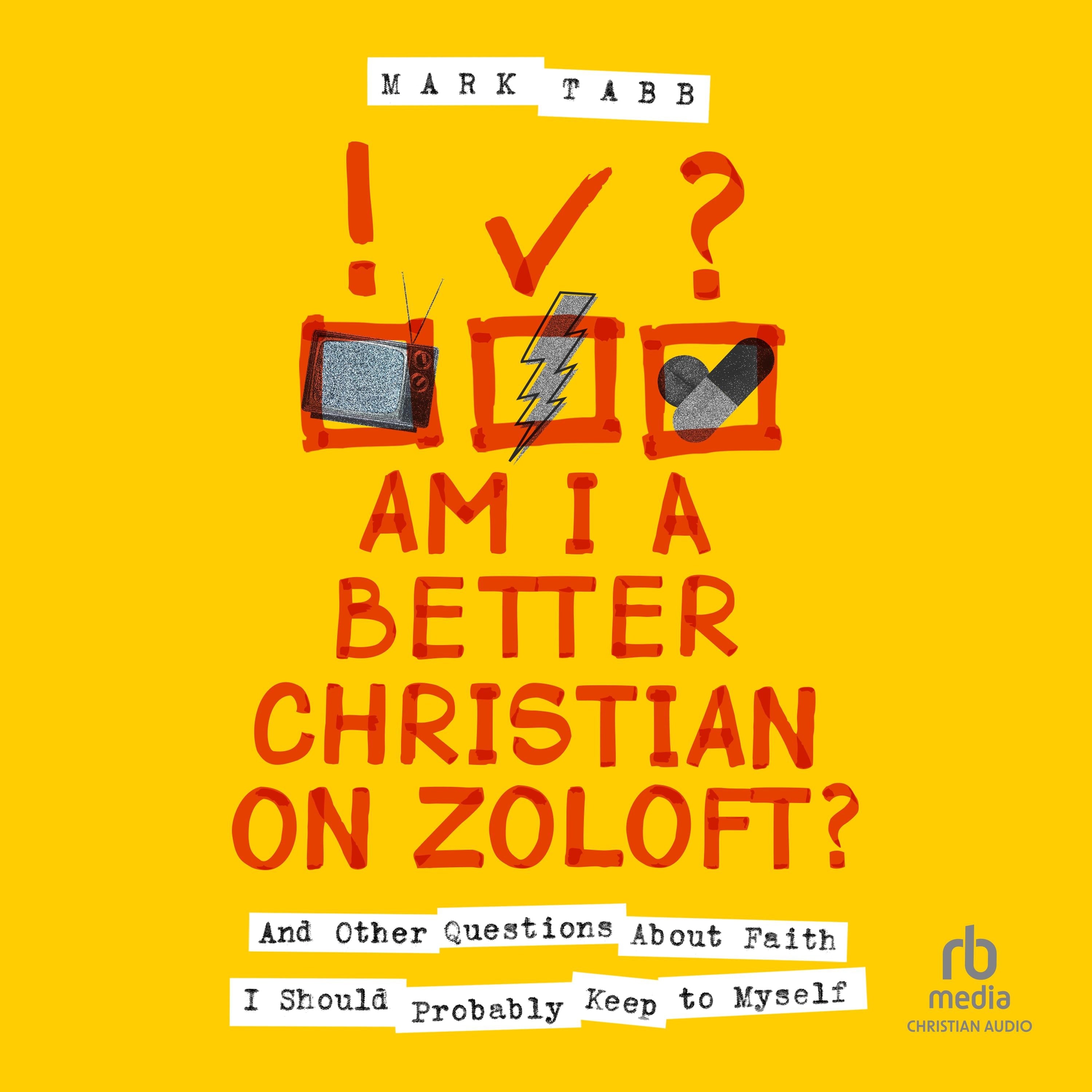 Am I a Better Christian on Zoloft?