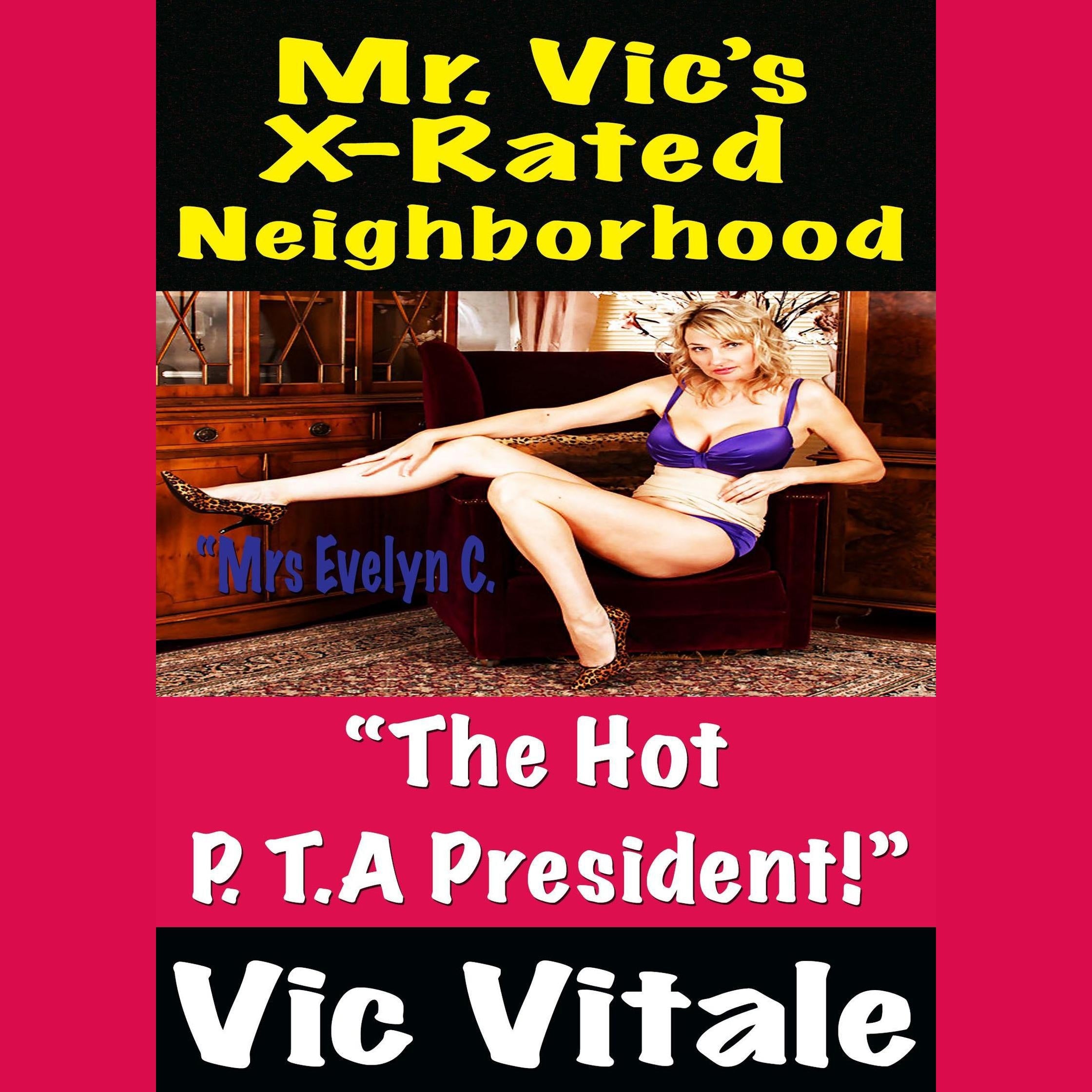 Mr. Vic’s X-Rated Neighborhood “The Hot P. T. President!”