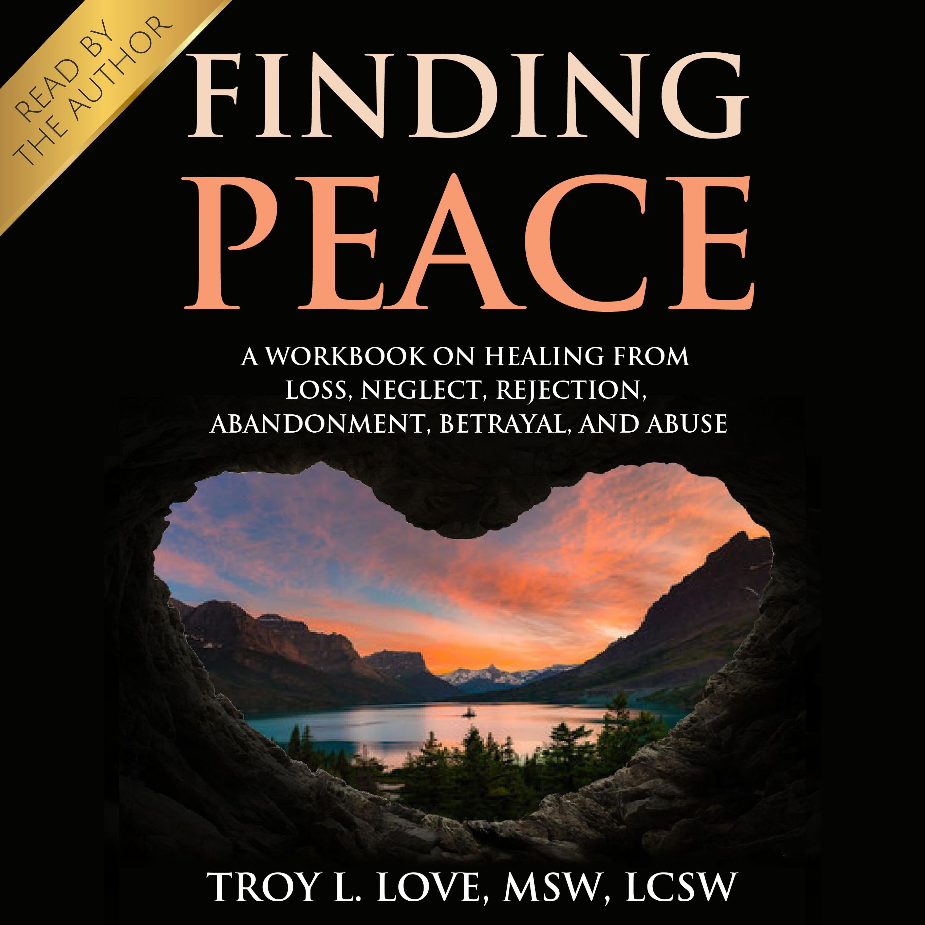 Finding Peace: A Workbook on Healing from Loss, Rejection, Neglect, Abandonment, Betrayal, and Abuse