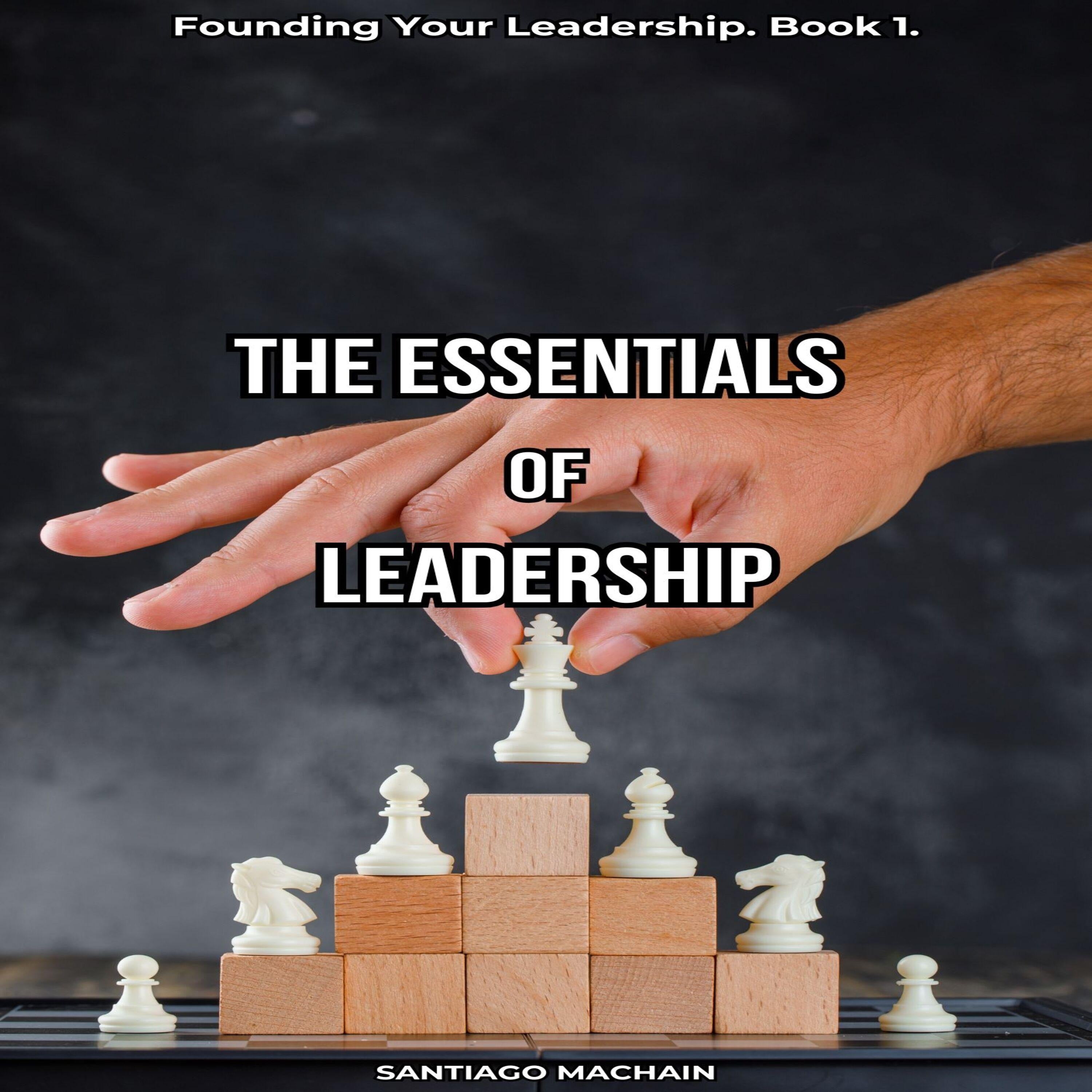 The Essentials of Leadership