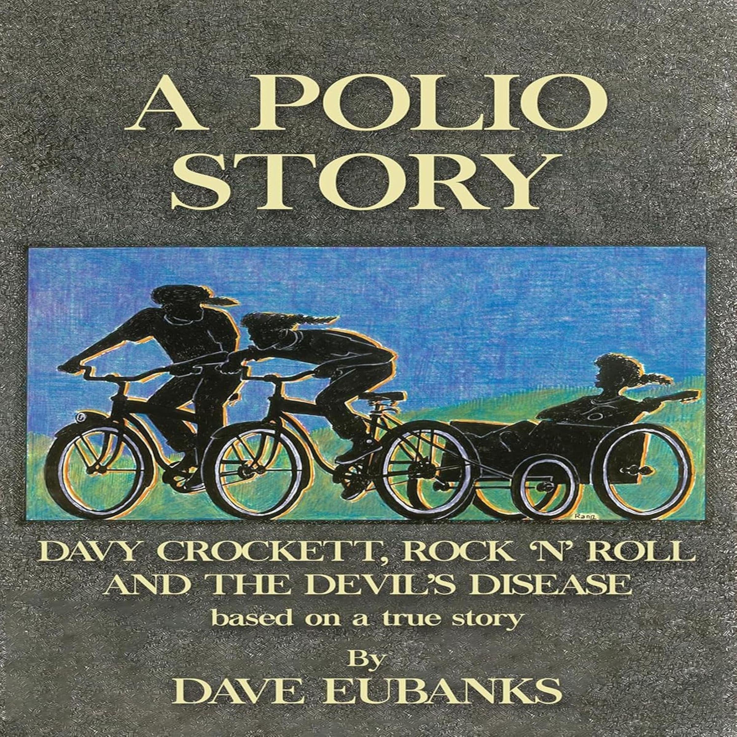 A Polio Story: Davy Crockett, Rock 'n' Roll and the Devil's Disease