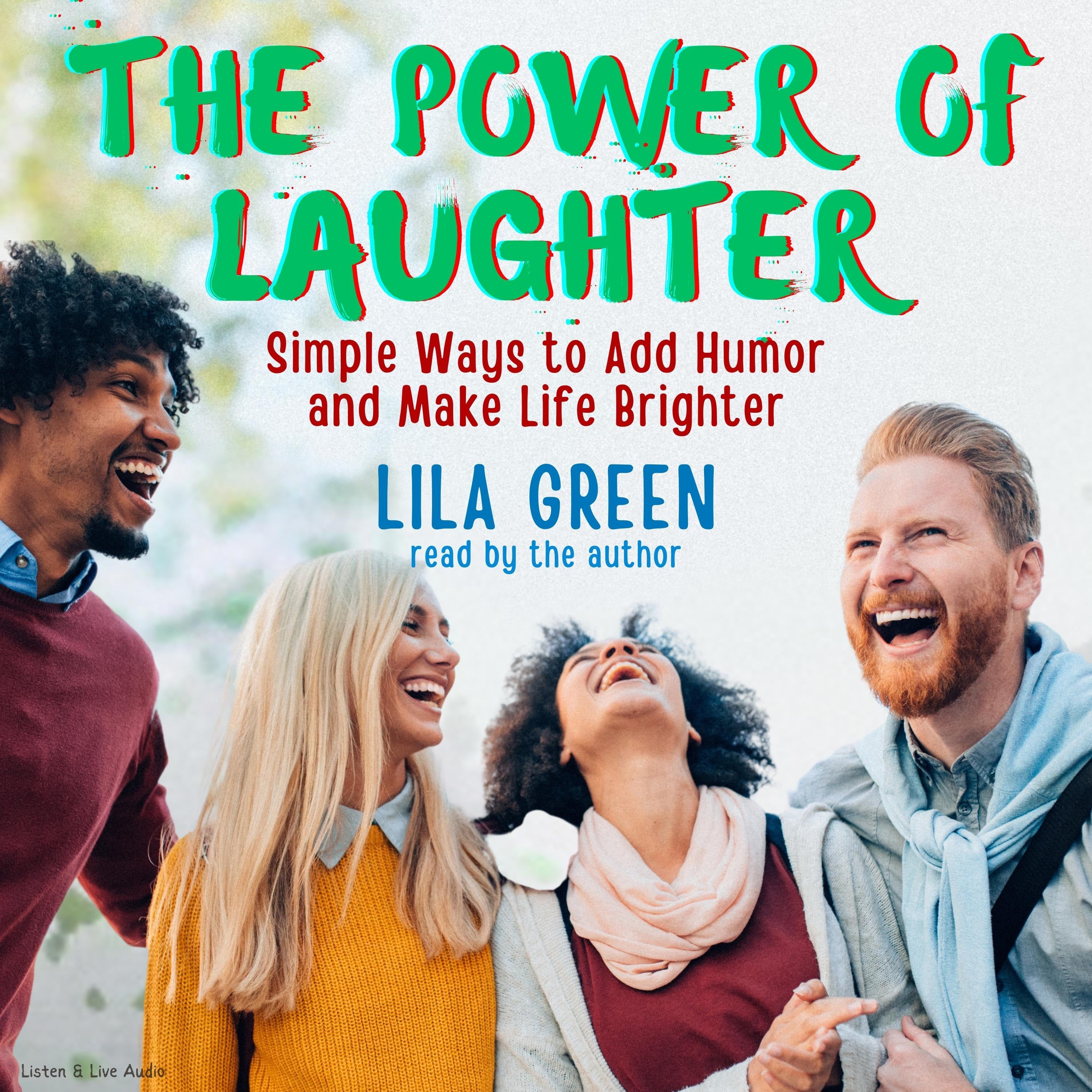 The Power of Laughter: Simple Ways to Add Humor and Make Life Brighter