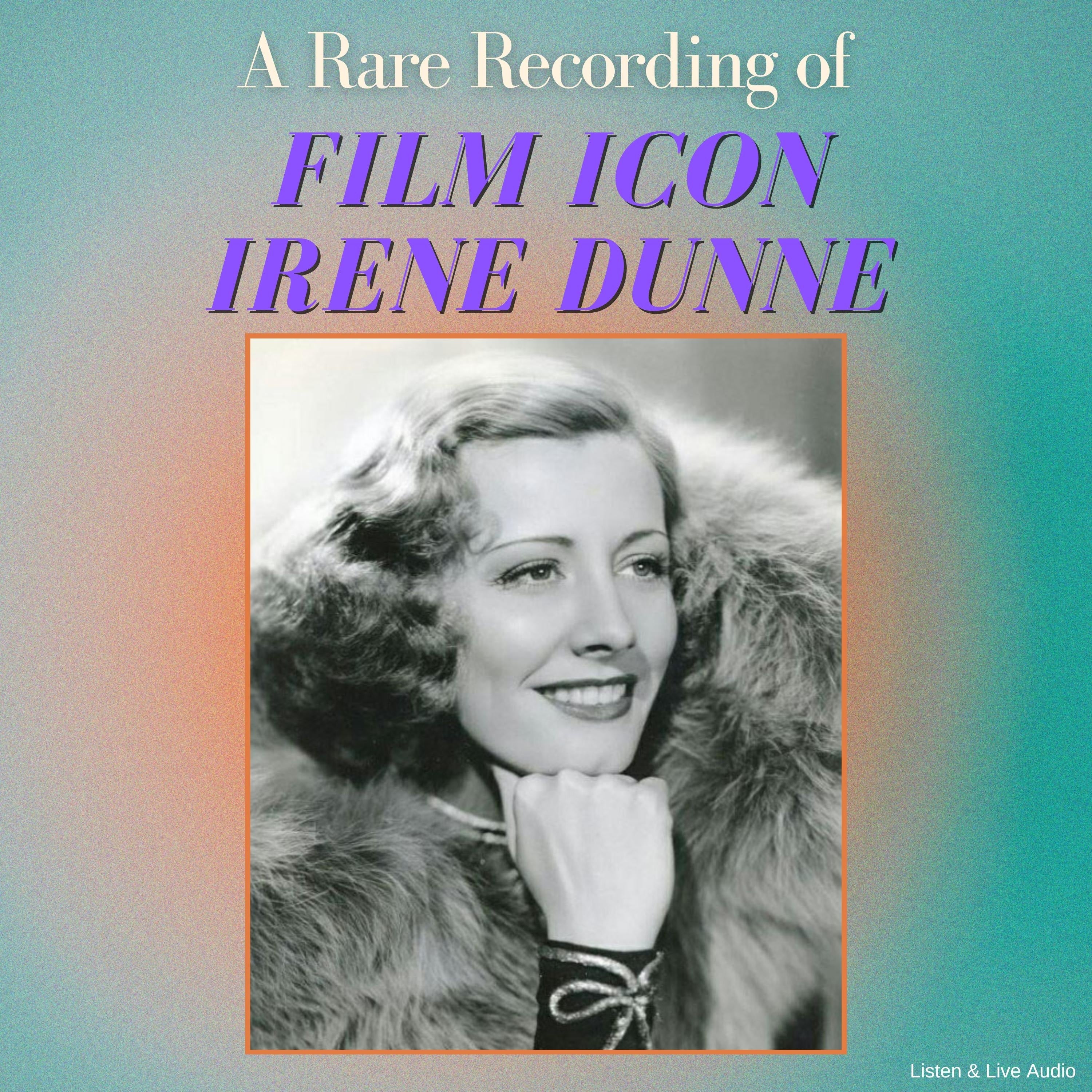 A Rare Recording of Film Icon Irene Dunne