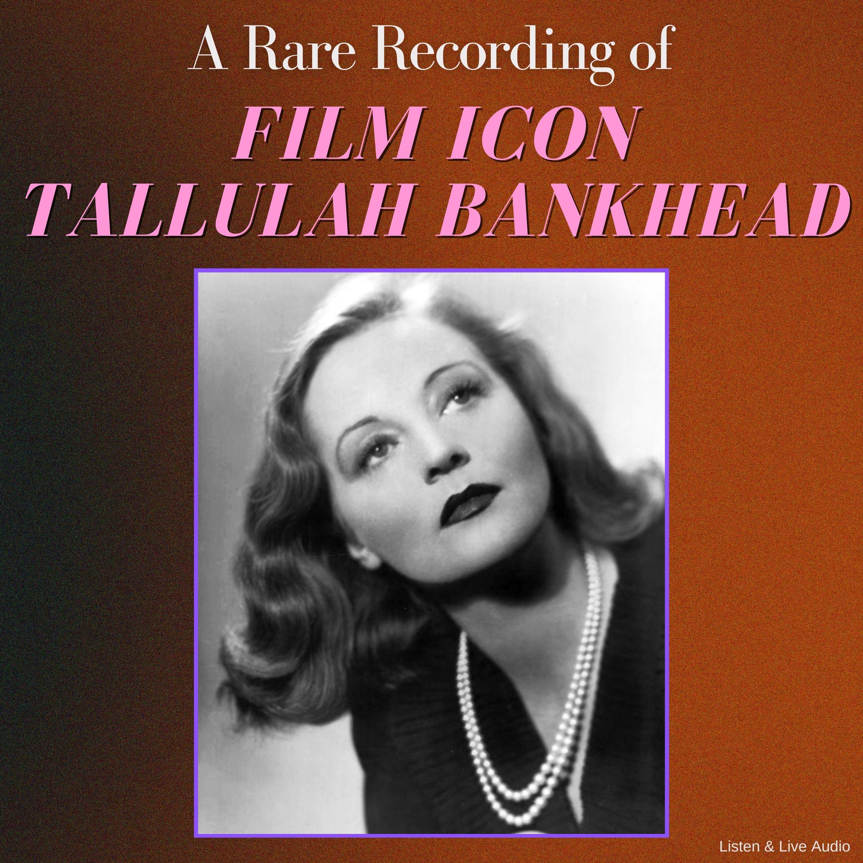 A Rare Recording of Film Icon Tallulah Bankhead